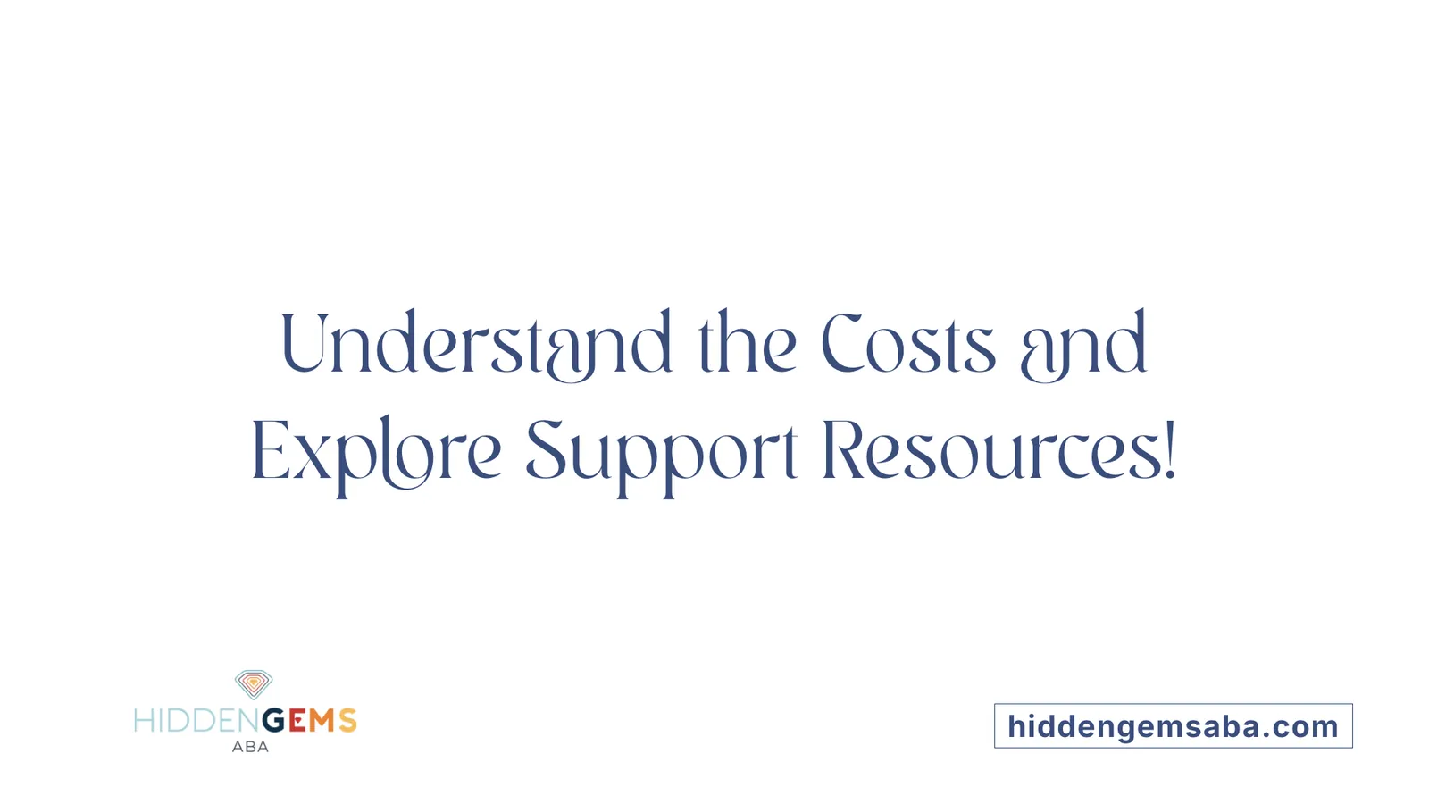 Understand the Costs and Explore Support Resources!
