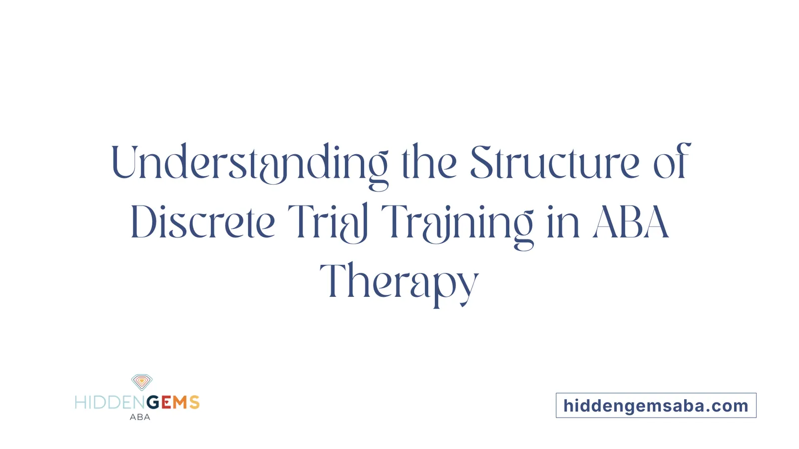 Understanding the Structure of Discrete Trial Training in ABA Therapy
