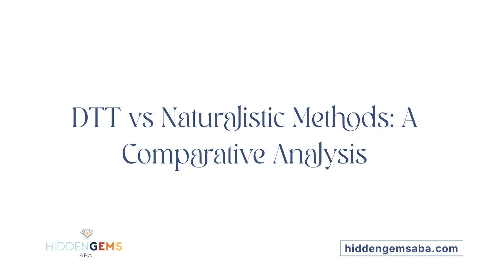 DTT vs Naturalistic Methods: A Comparative Analysis