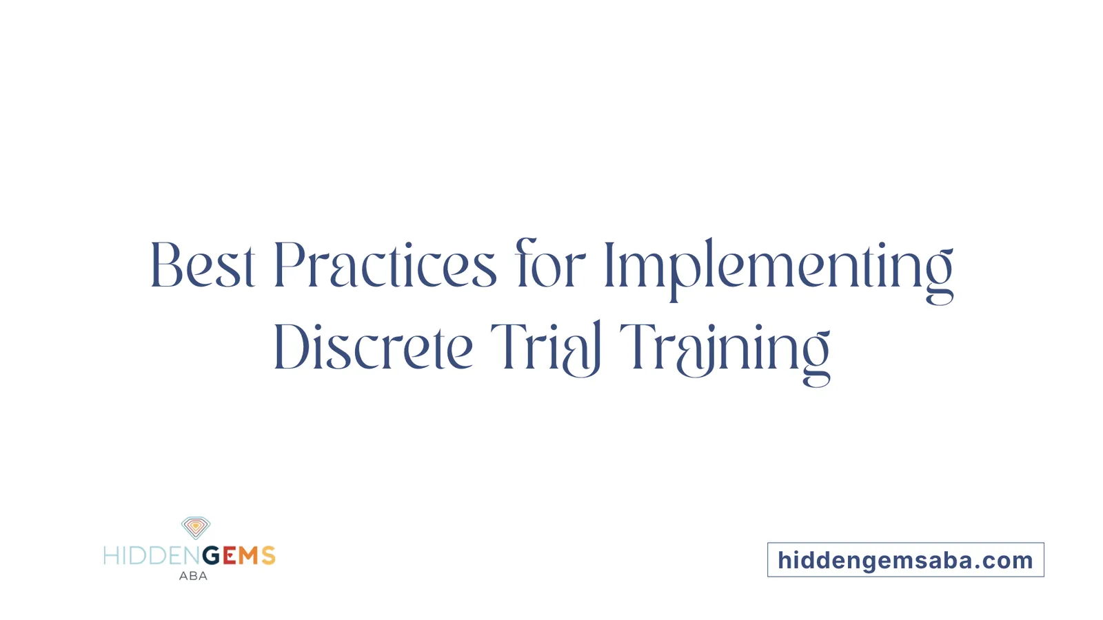 Best Practices for Implementing Discrete Trial Training