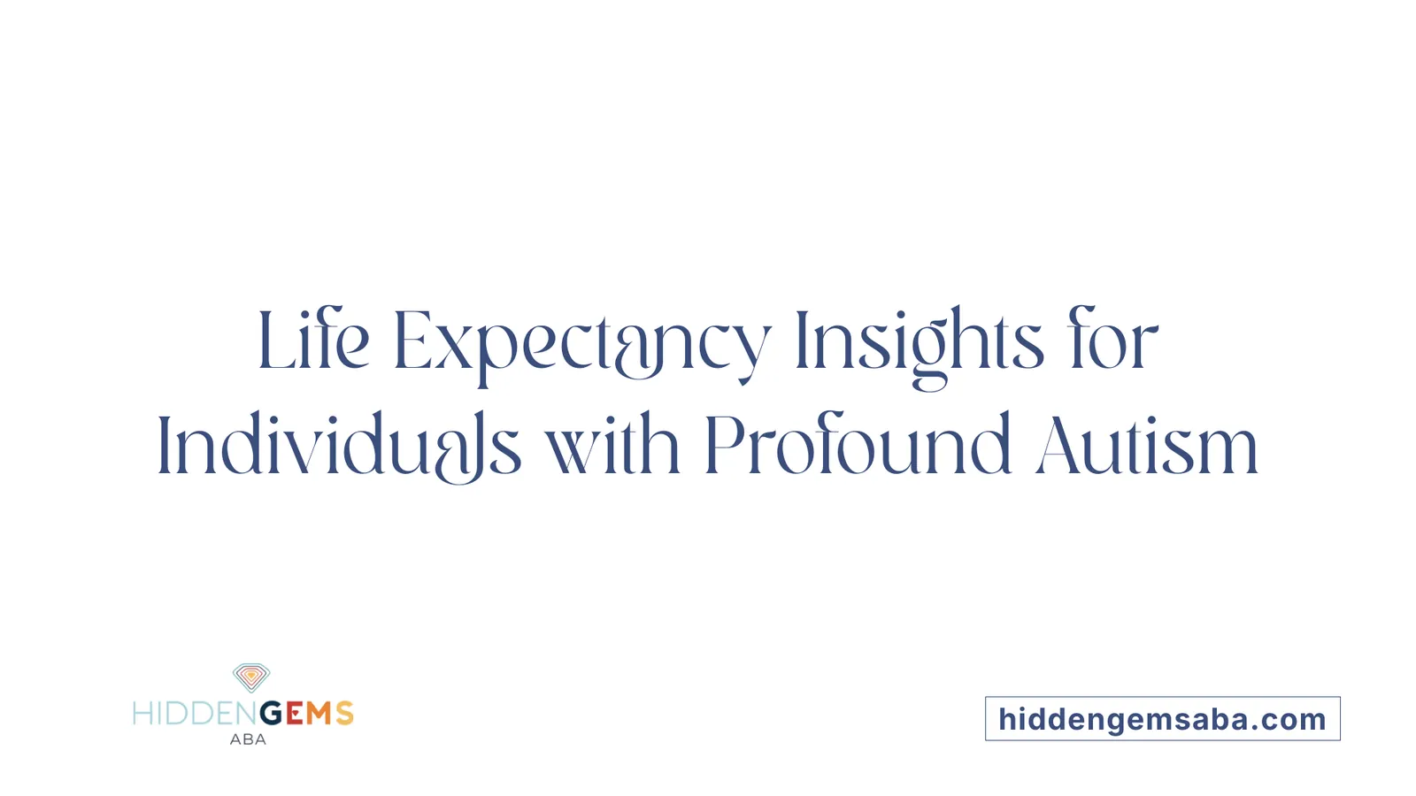 Life Expectancy Insights for Individuals with Profound Autism