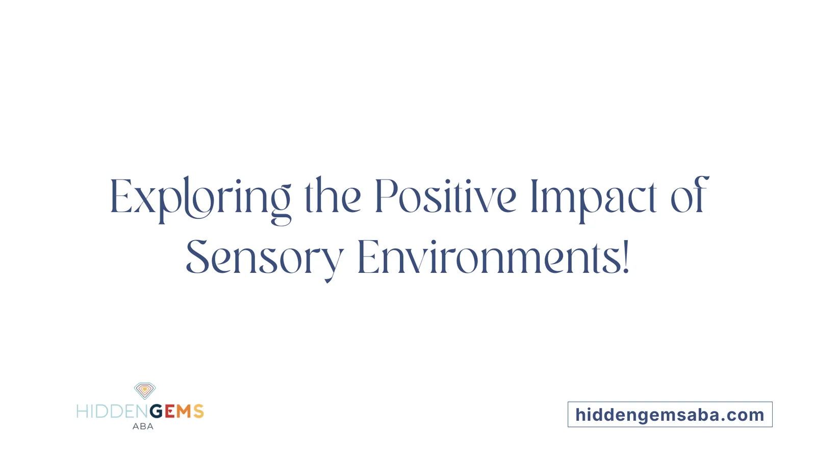 Exploring the Positive Impact of Sensory Environments!