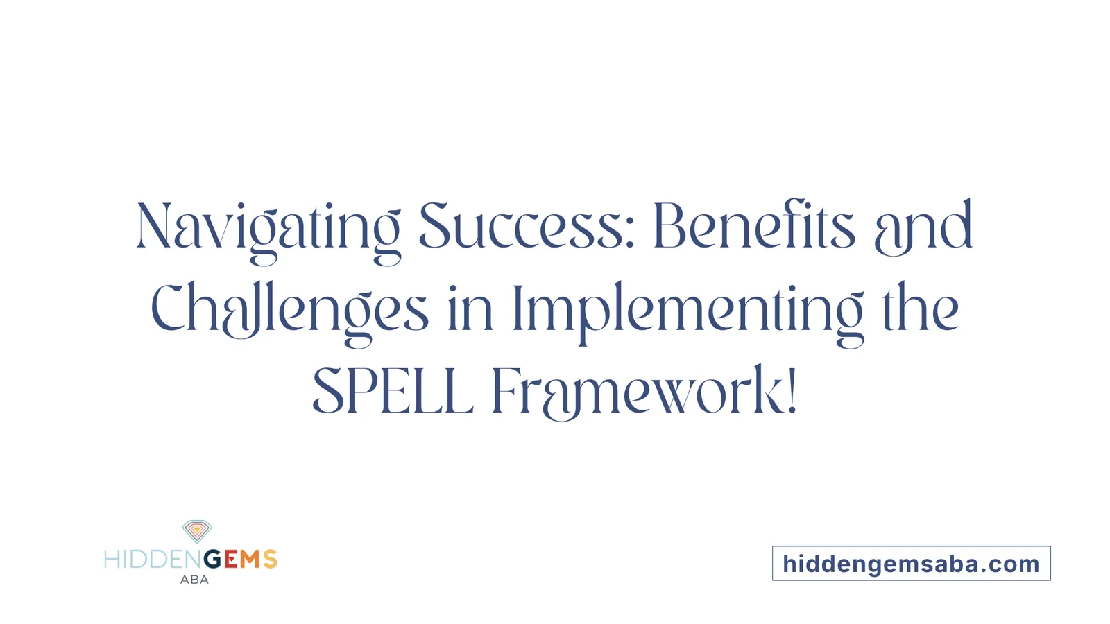 Navigating Success: Benefits and Challenges in Implementing the SPELL Framework!