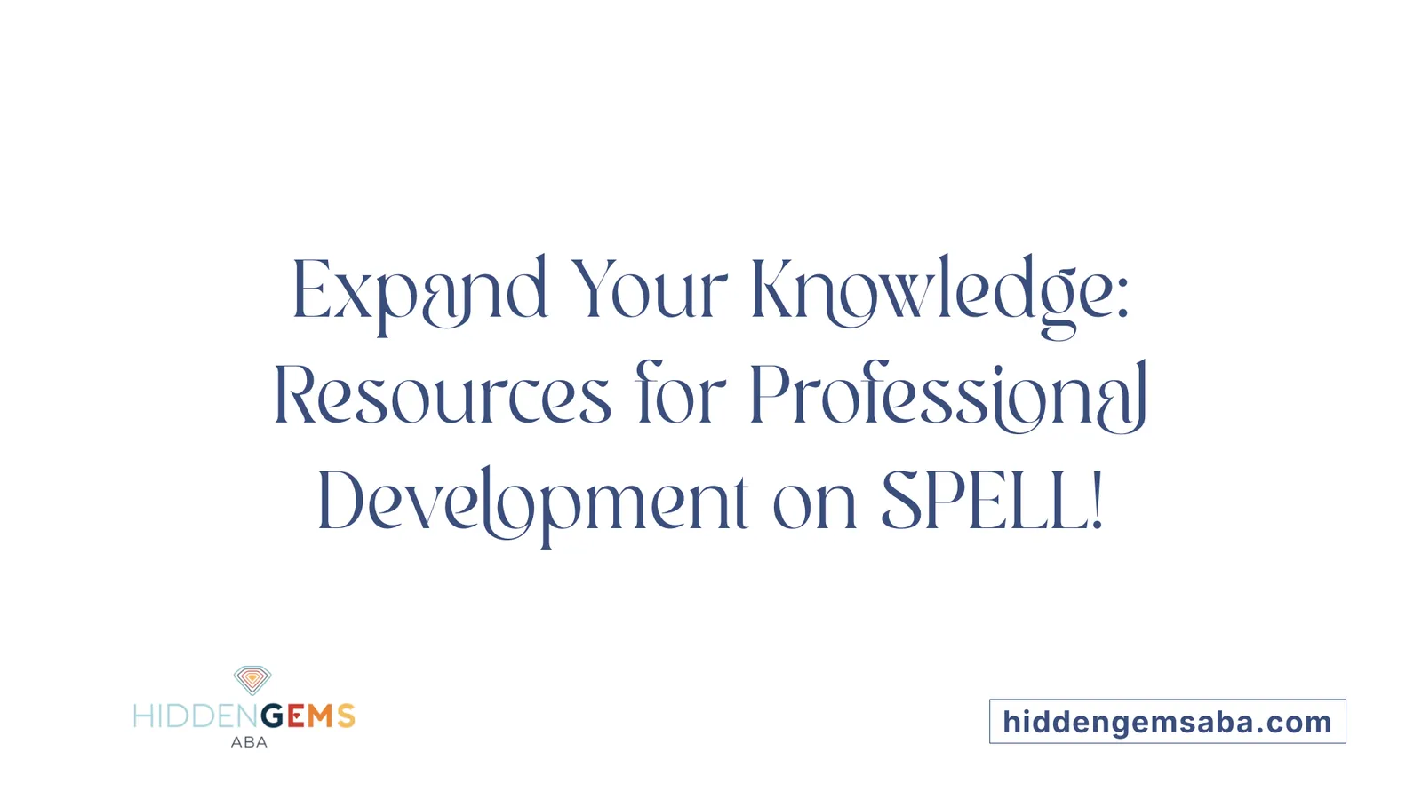 Expand Your Knowledge: Resources for Professional Development on SPELL!
