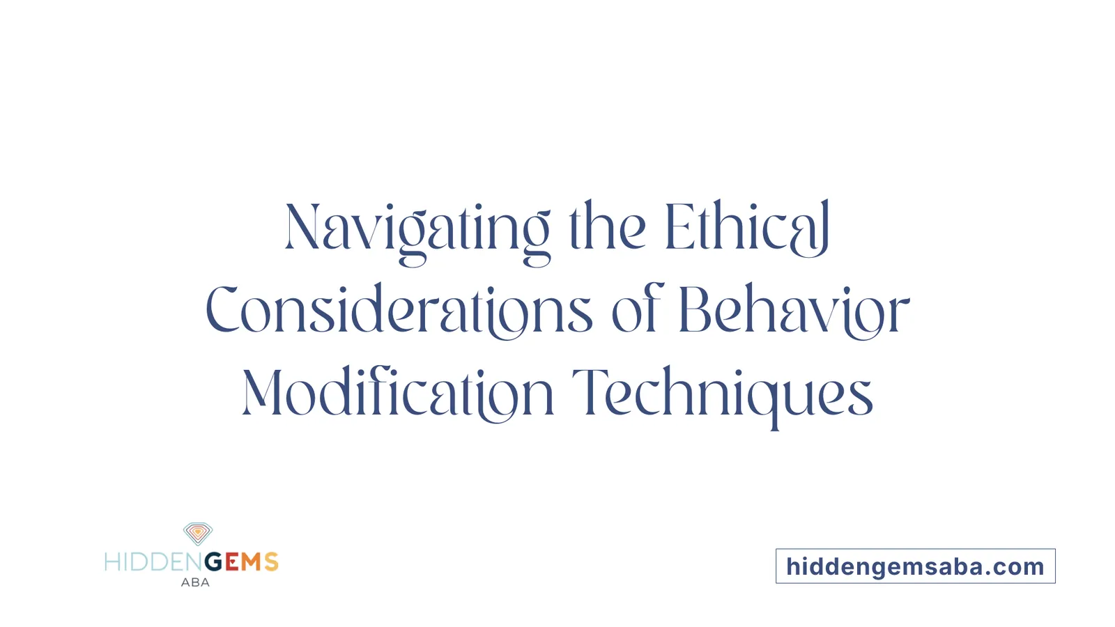 Navigating the Ethical Considerations of Behavior Modification Techniques