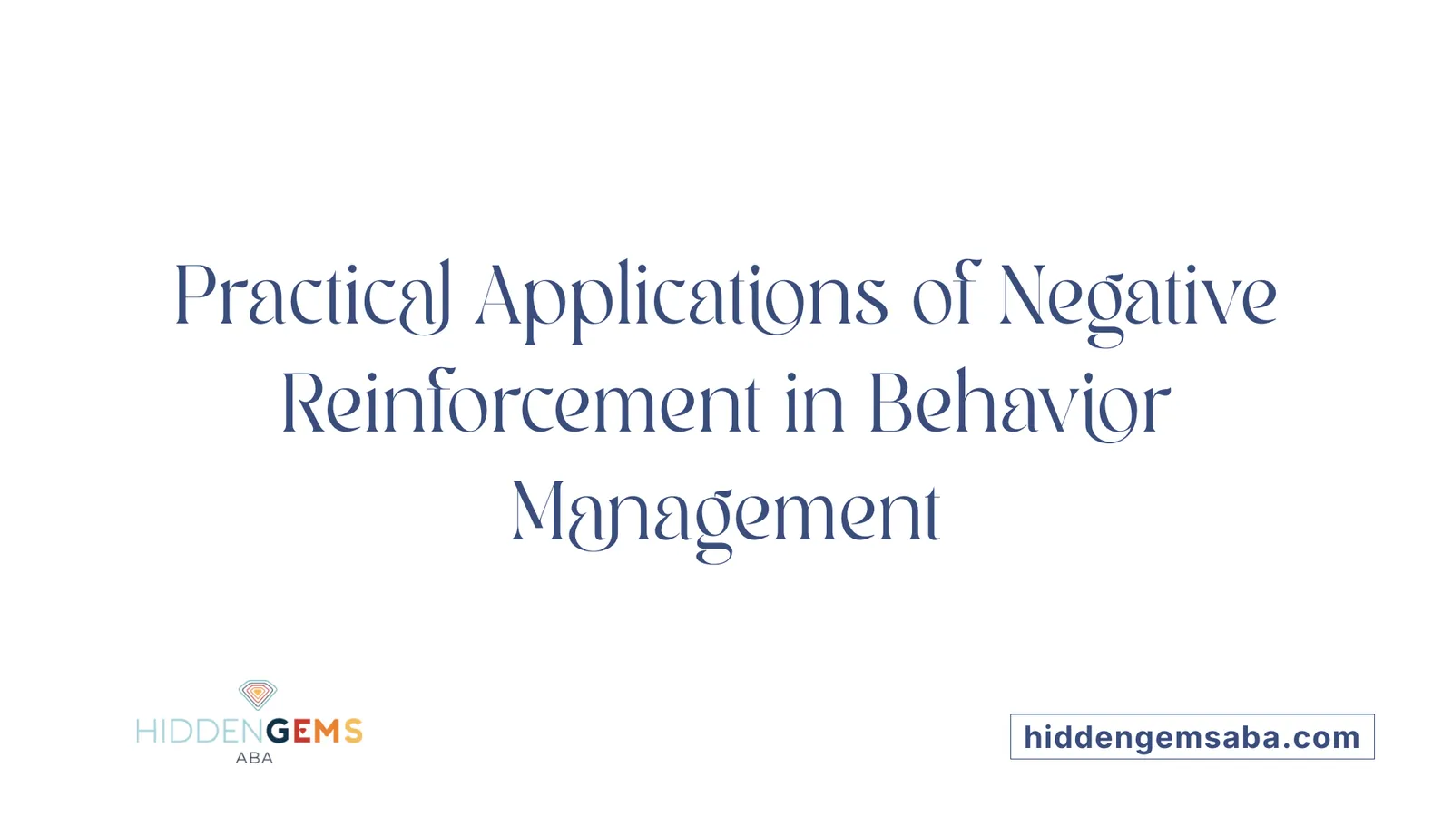 Practical Applications of Negative Reinforcement in Behavior Management
