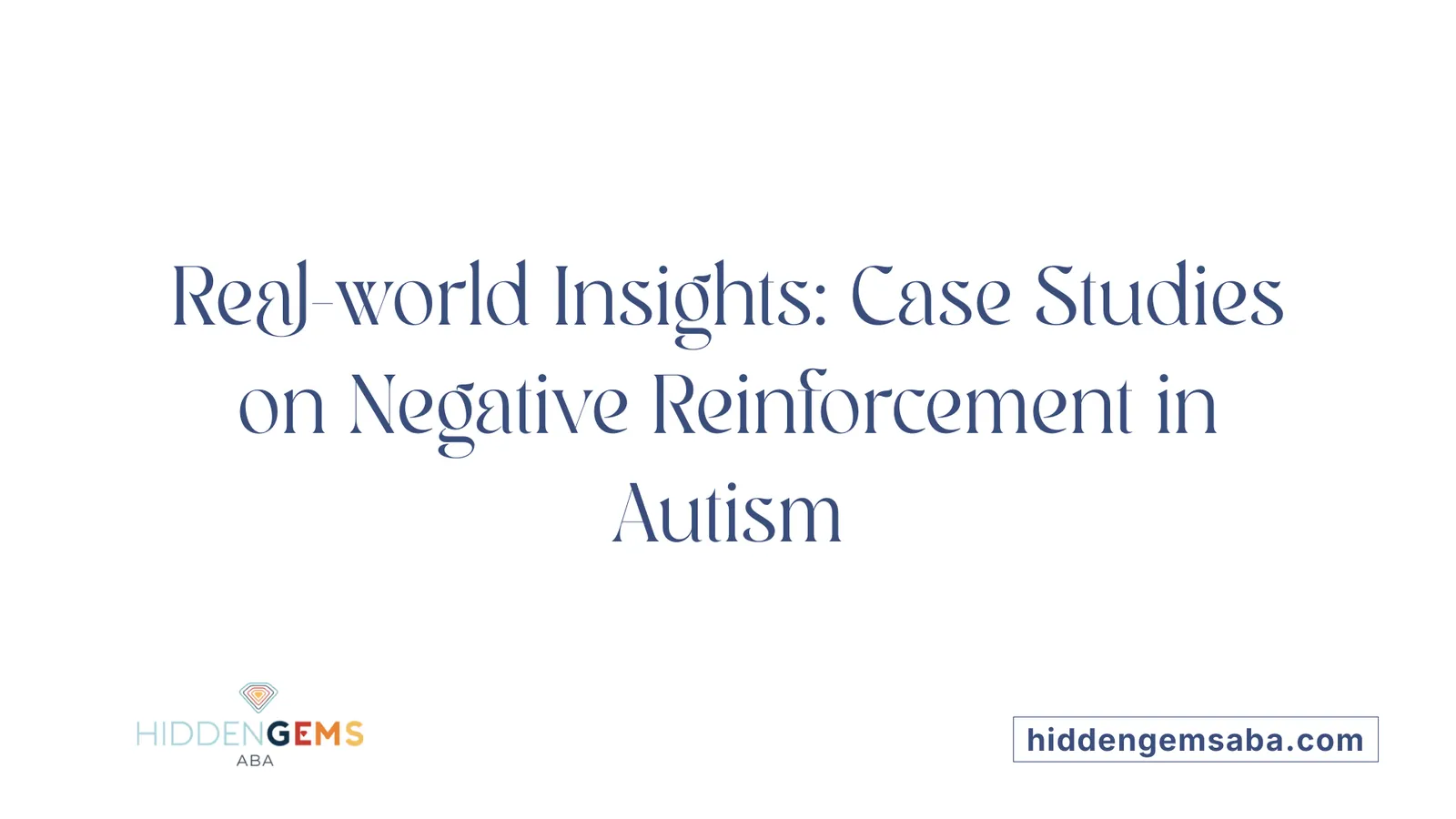 Real-world Insights: Case Studies on Negative Reinforcement in Autism