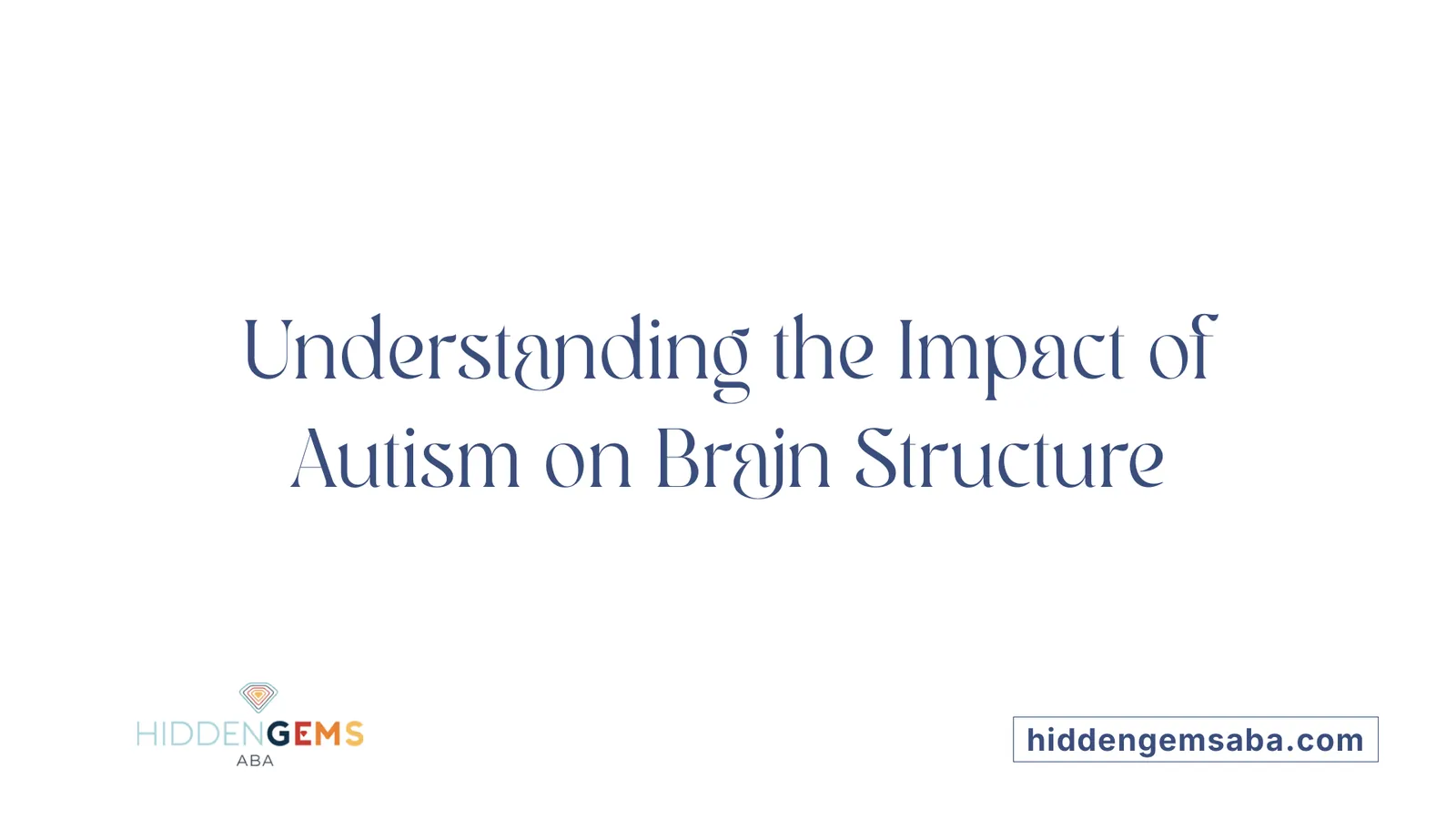 Understanding the Impact of Autism on Brain Structure