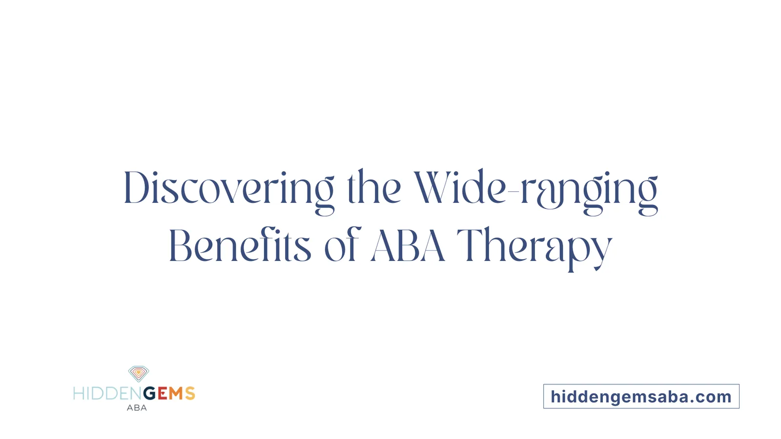 Discovering the Wide-ranging Benefits of ABA Therapy