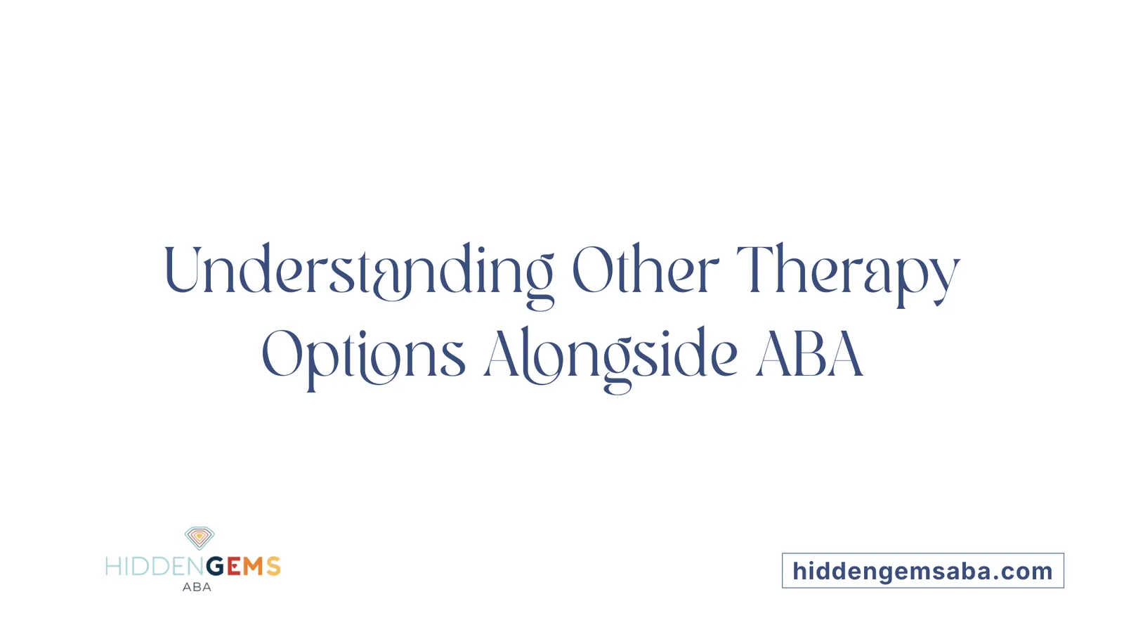 Understanding Other Therapy Options Alongside ABA
