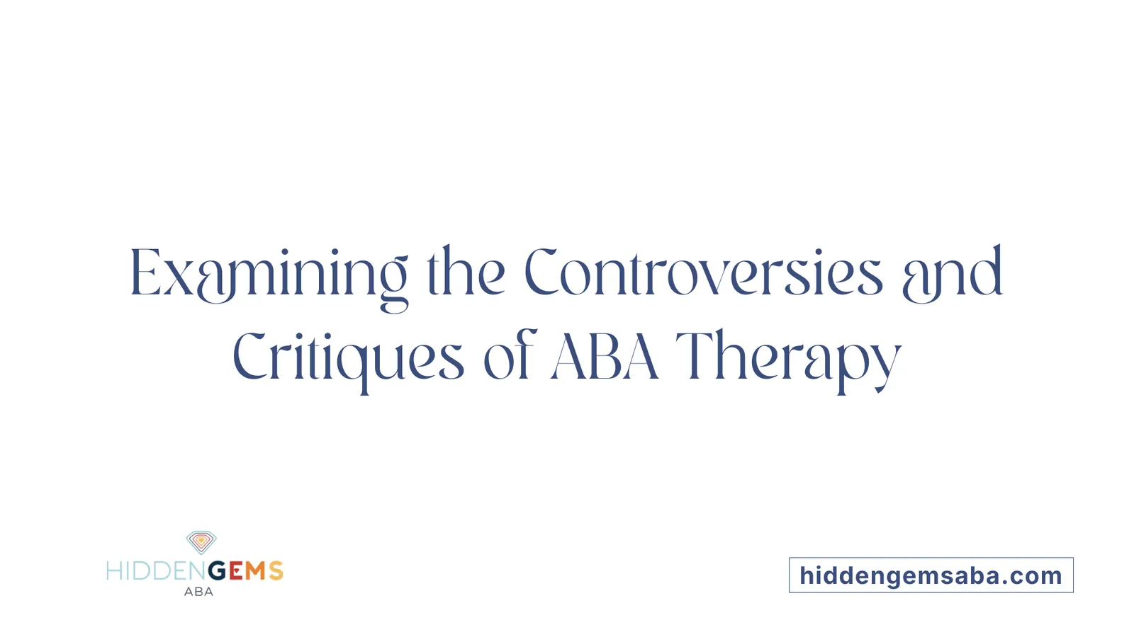 Examining the Controversies and Critiques of ABA Therapy