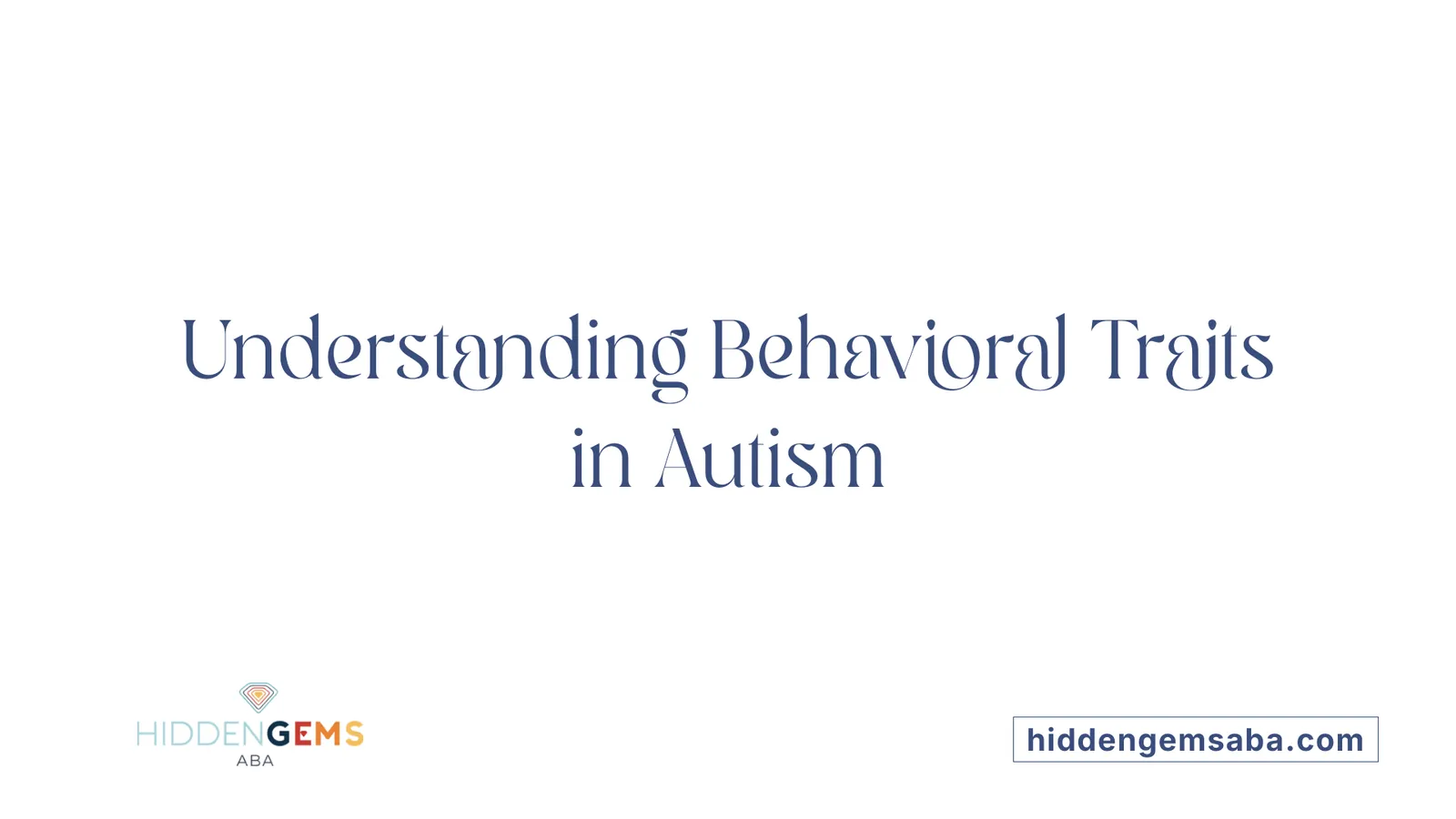Understanding Behavioral Traits in Autism