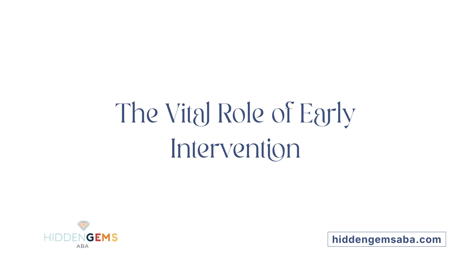 The Vital Role of Early Intervention