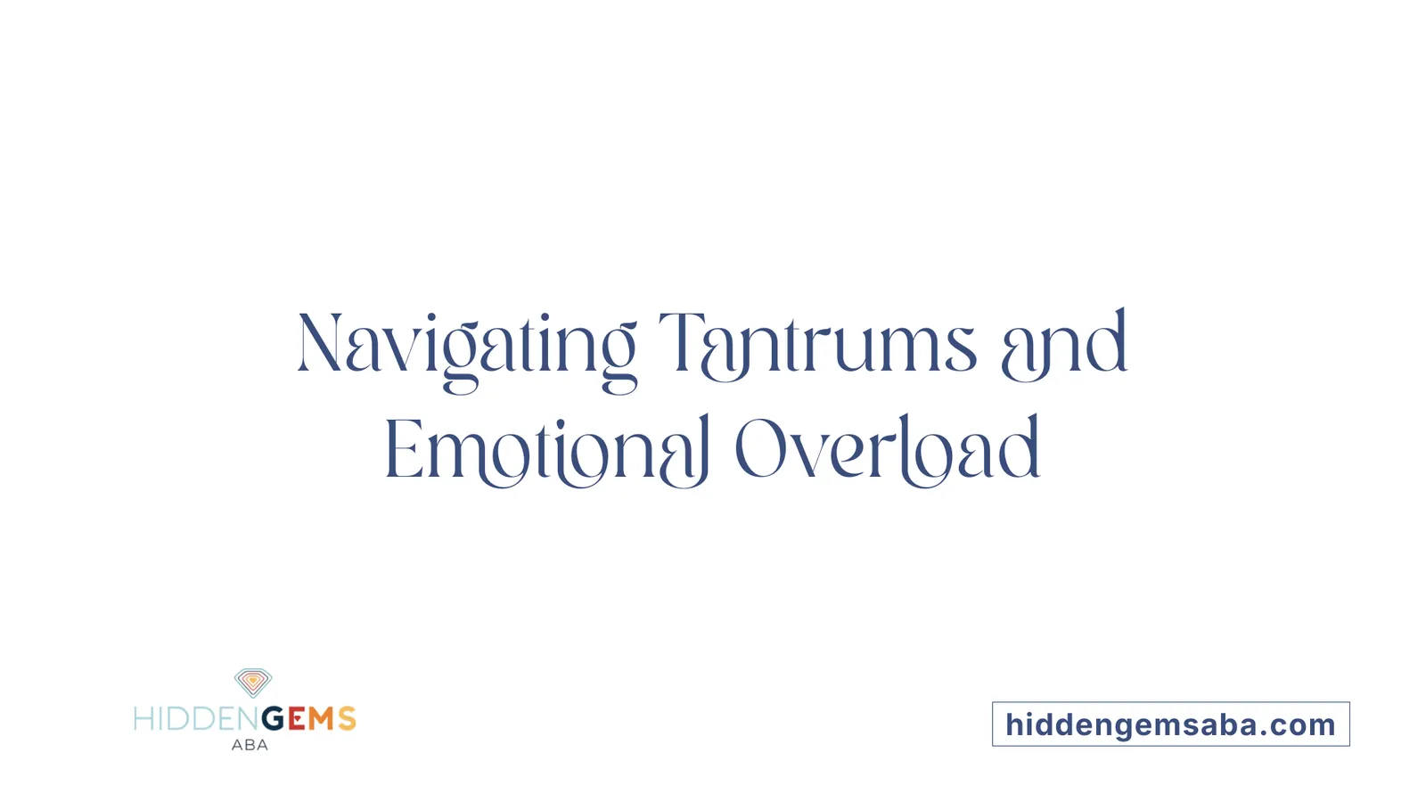 Navigating Tantrums and Emotional Overload