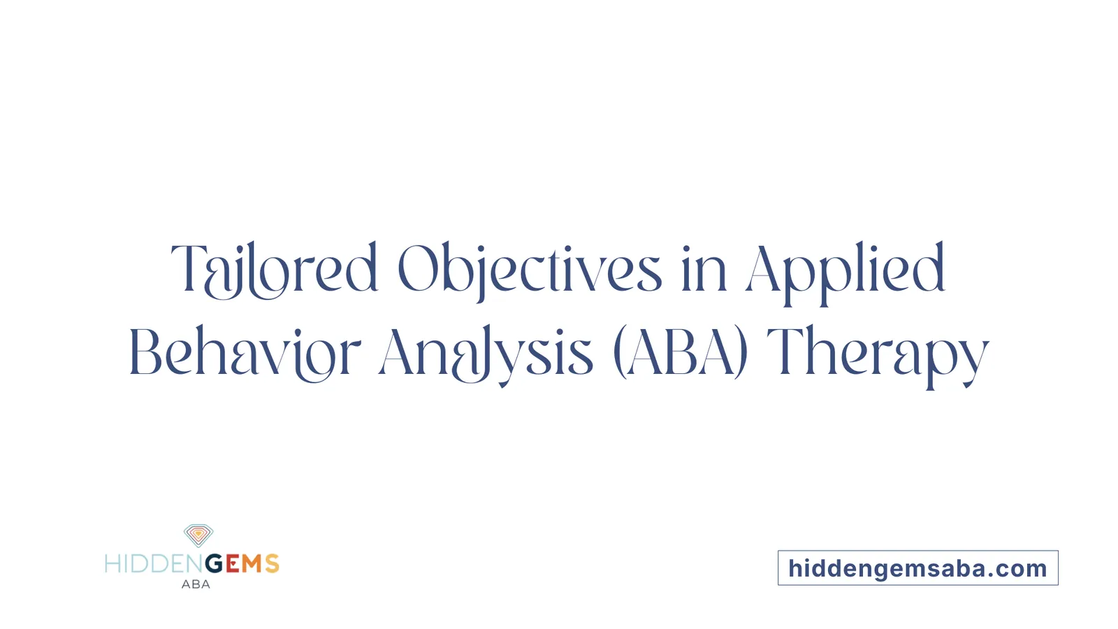 Tailored Objectives in Applied Behavior Analysis (ABA) Therapy