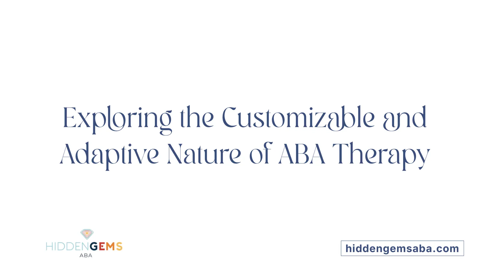 Exploring the Customizable and Adaptive Nature of ABA Therapy
