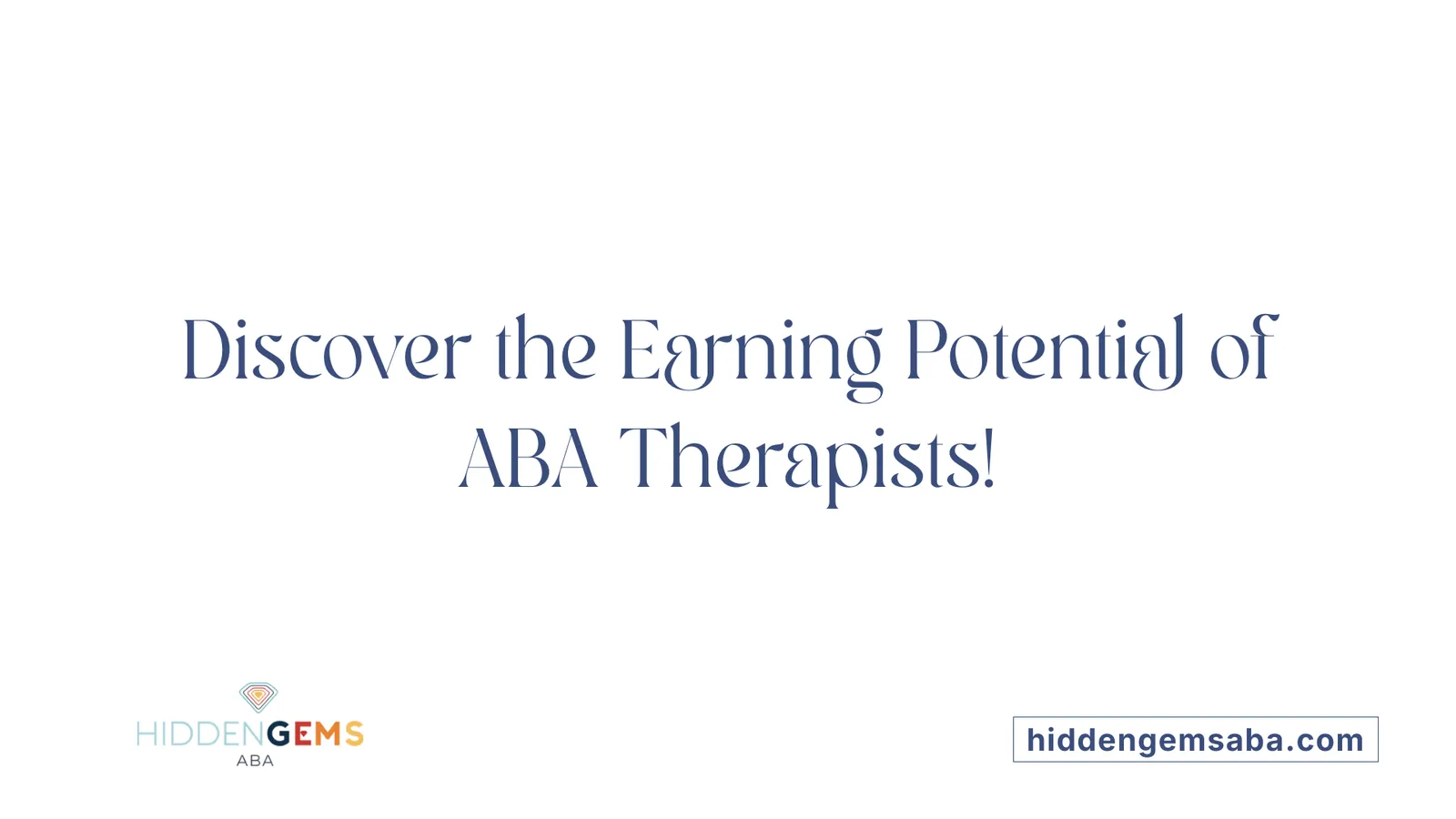 Discover the Earning Potential of ABA Therapists!