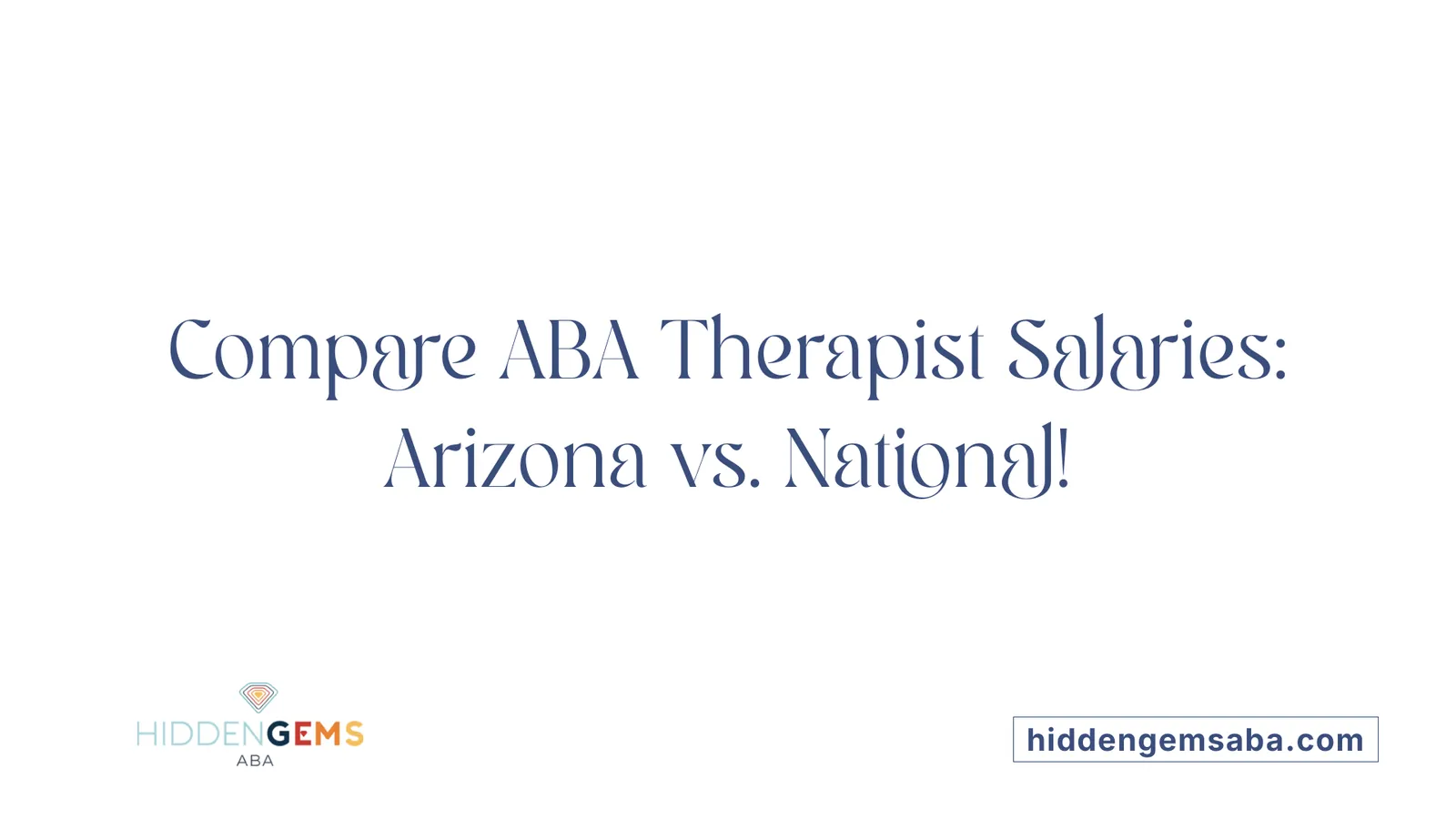 Compare ABA Therapist Salaries: Arizona vs. National!