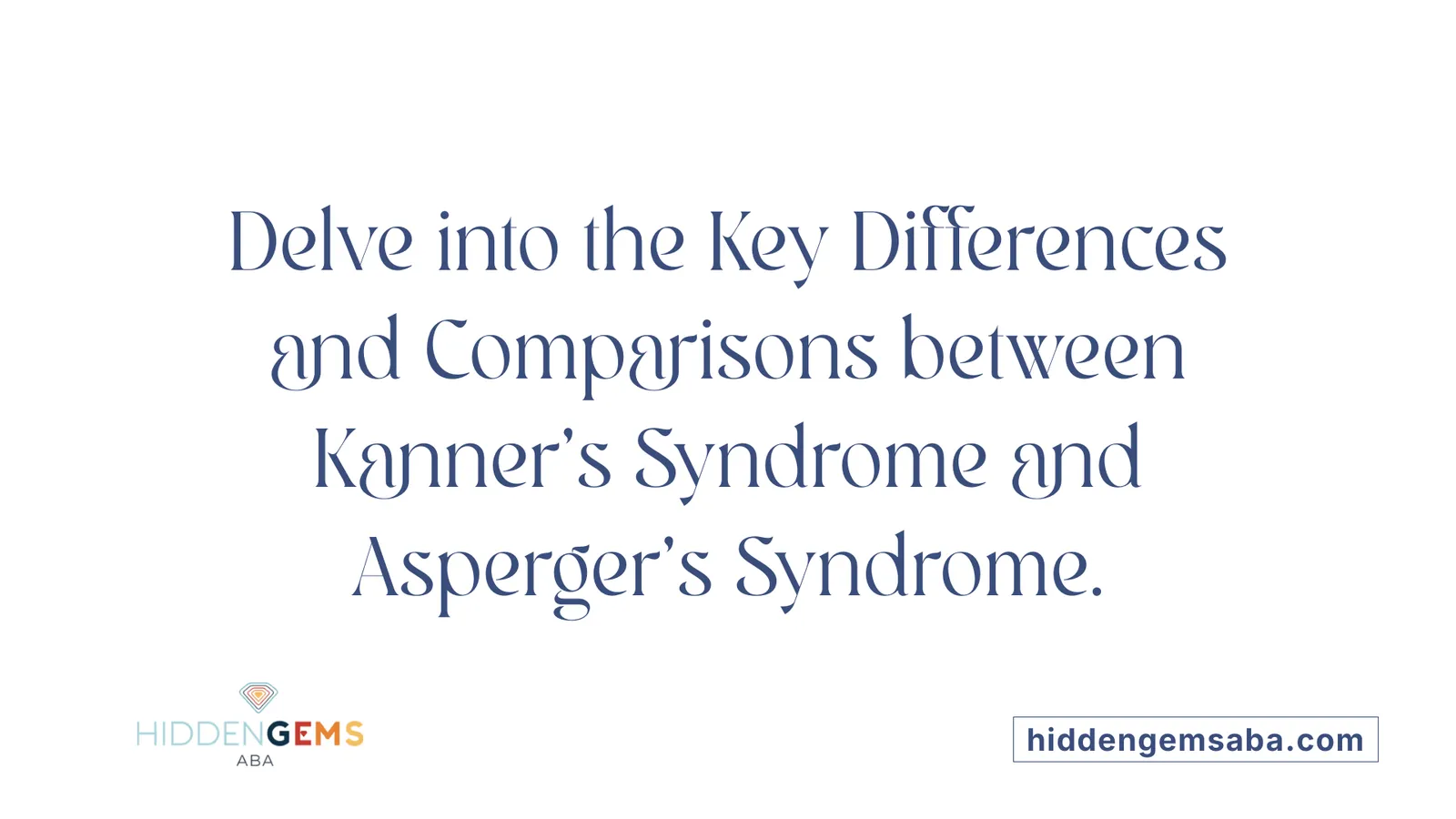 Delve into the Key Differences and Comparisons between Kanner's Syndrome and Asperger's Syndrome.