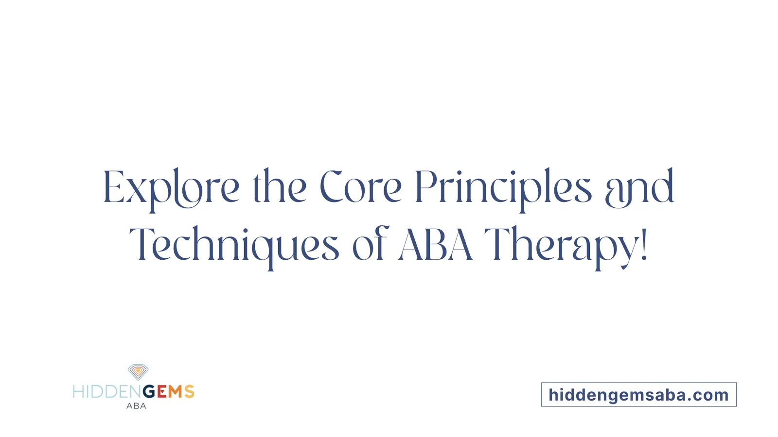 Explore the Core Principles and Techniques of ABA Therapy!