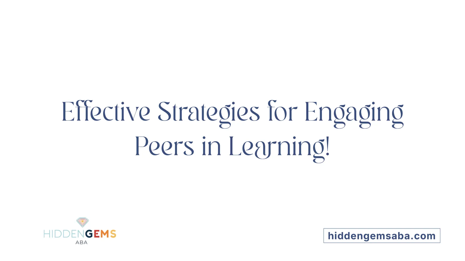 Effective Strategies for Engaging Peers in Learning!