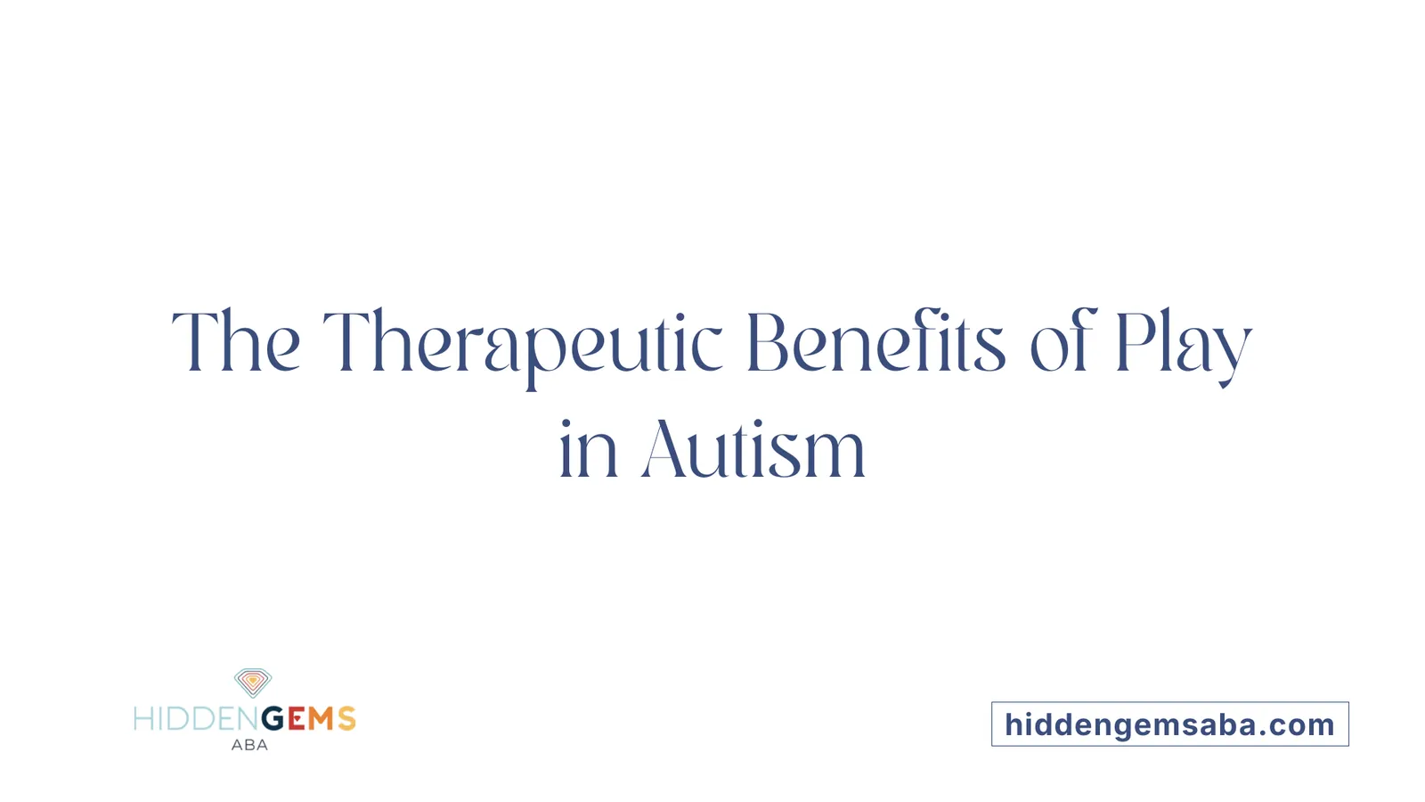 The Therapeutic Benefits of Play in Autism