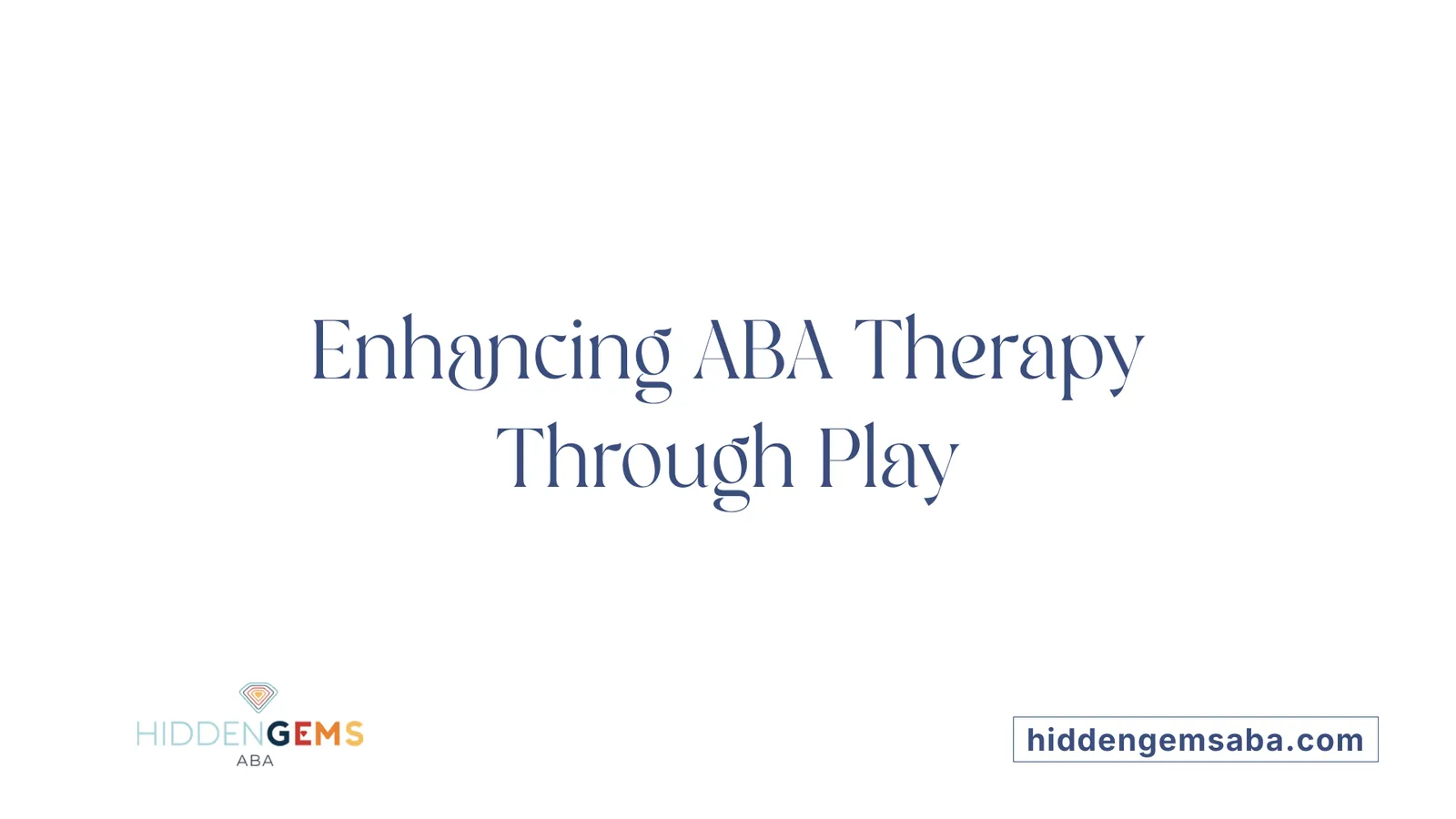 Enhancing ABA Therapy Through Play