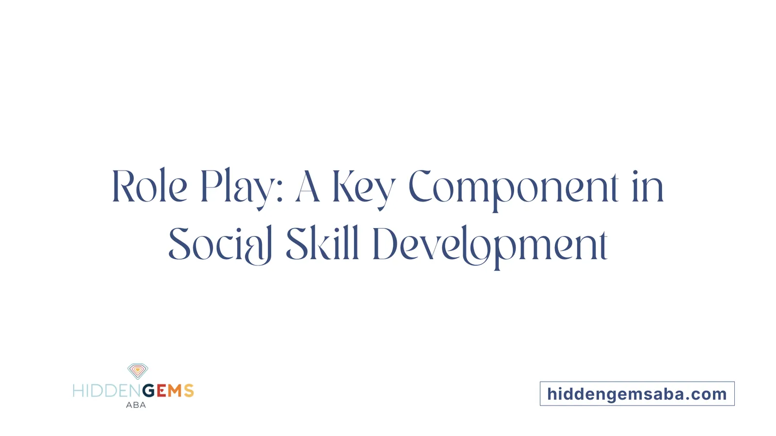 Role Play: A Key Component in Social Skill Development