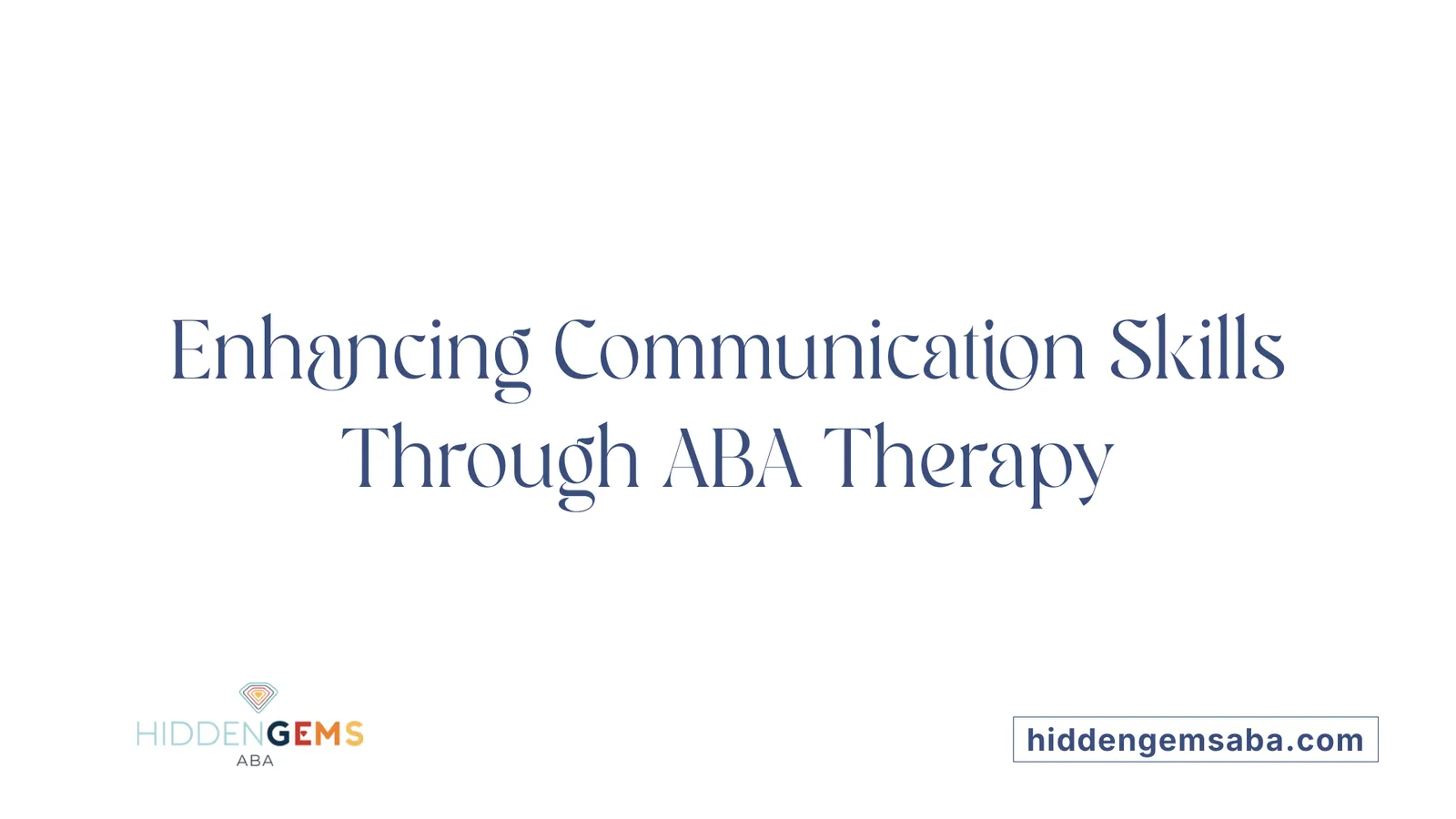 Enhancing Communication Skills Through ABA Therapy