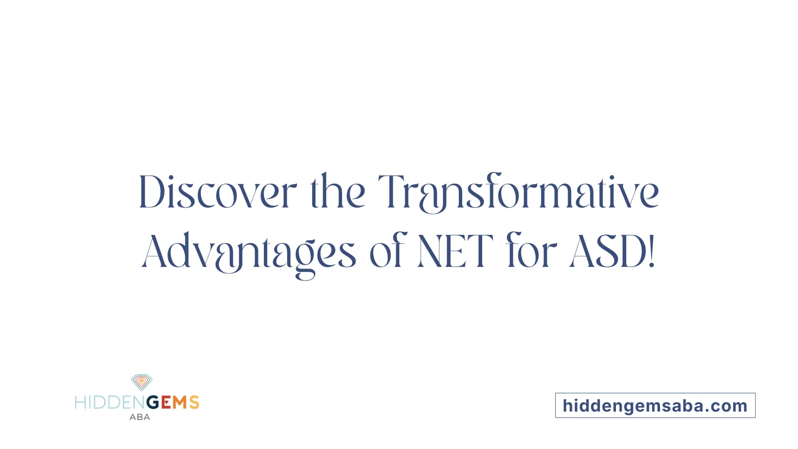 Discover the Transformative Advantages of NET for ASD!