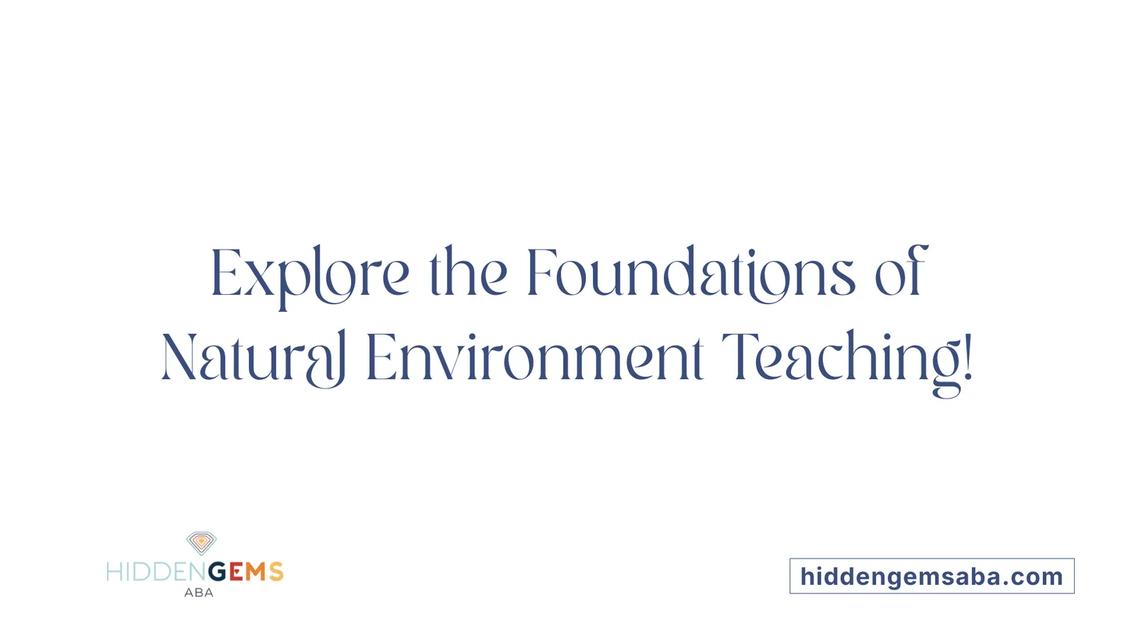 Explore the Foundations of Natural Environment Teaching!