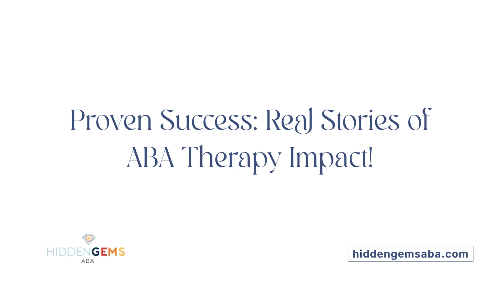 Proven Success: Real Stories of ABA Therapy Impact!