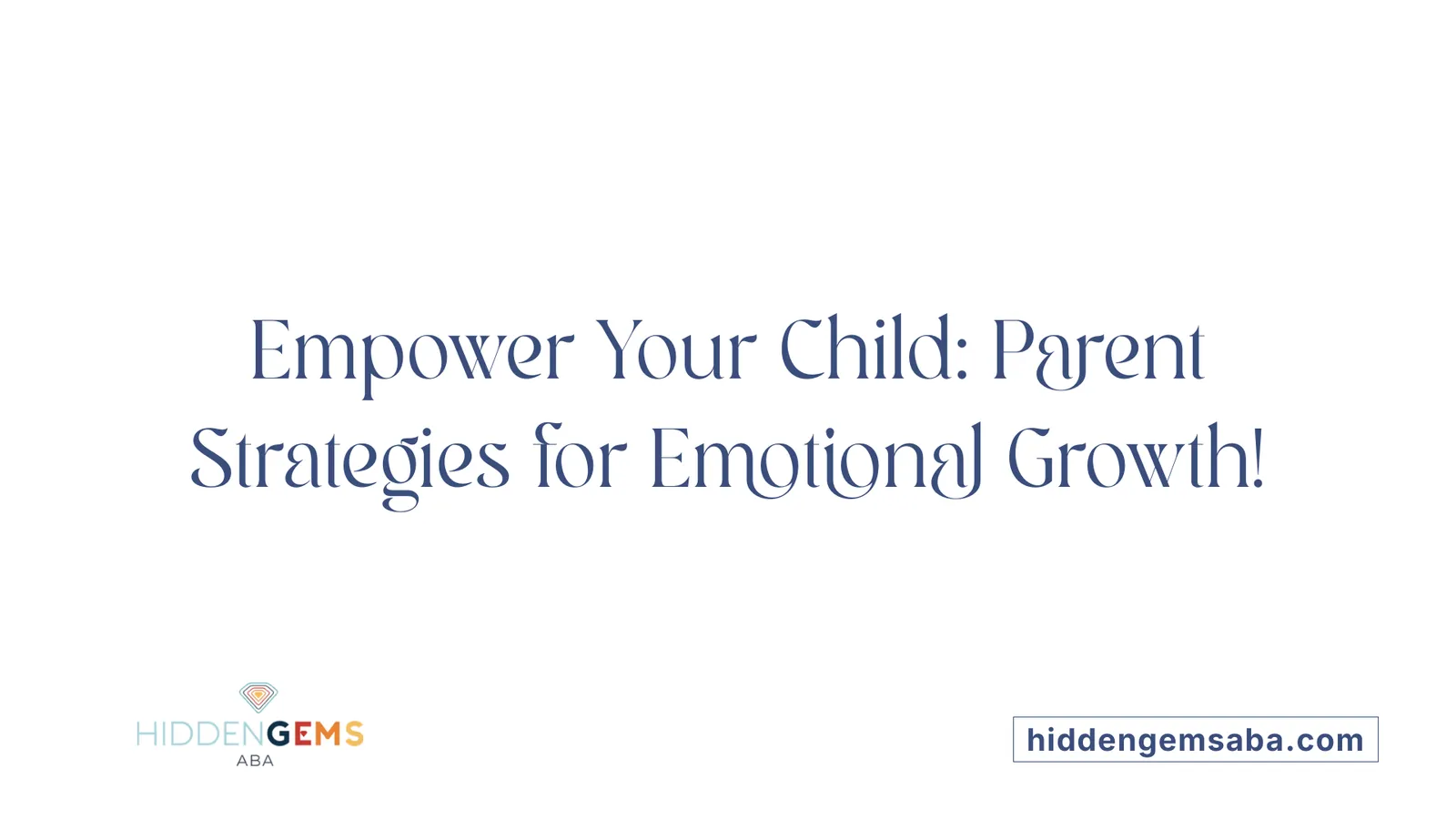 Empower Your Child: Parent Strategies for Emotional Growth!