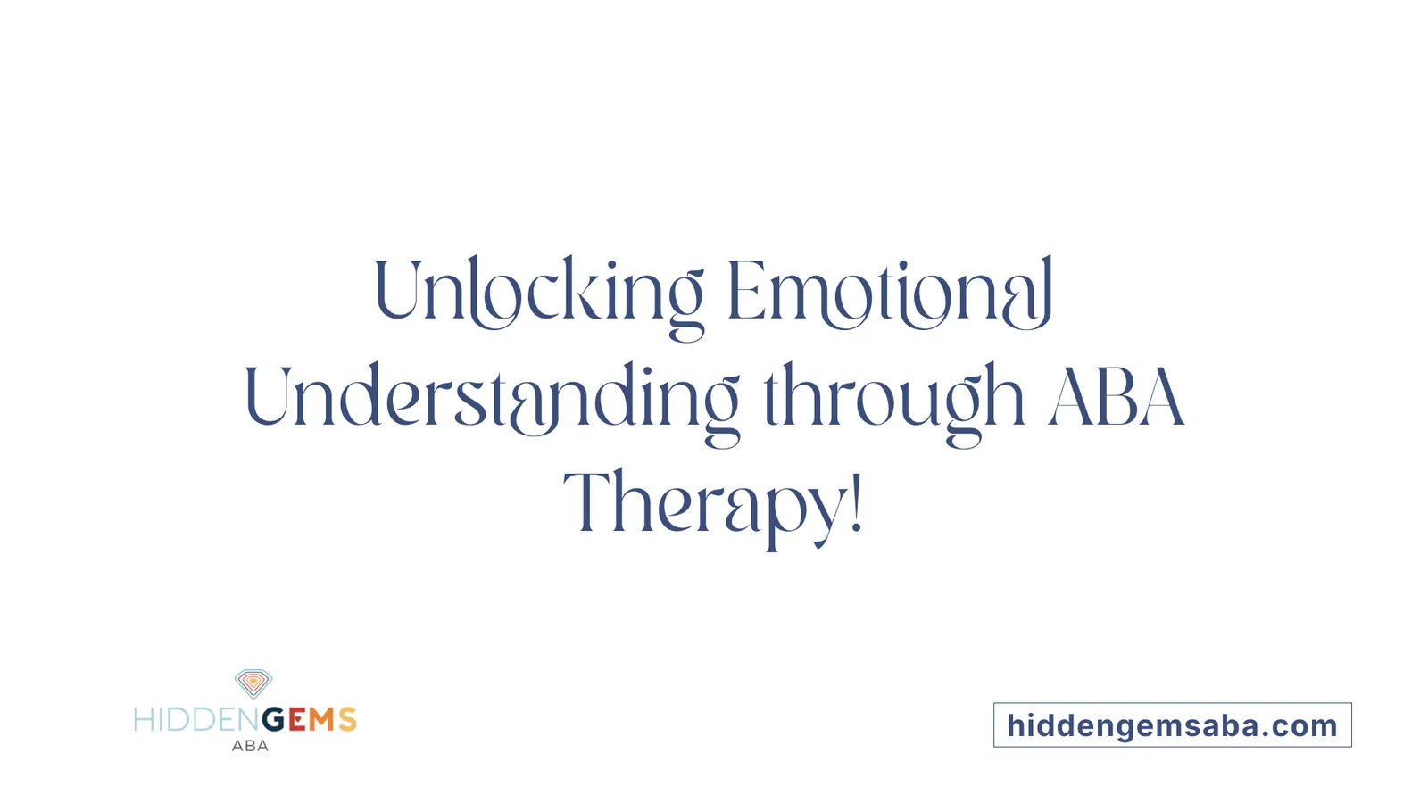 Unlocking Emotional Understanding through ABA Therapy!