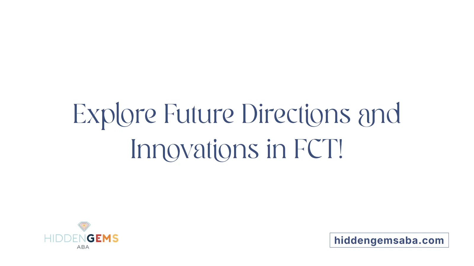 Explore Future Directions and Innovations in FCT!