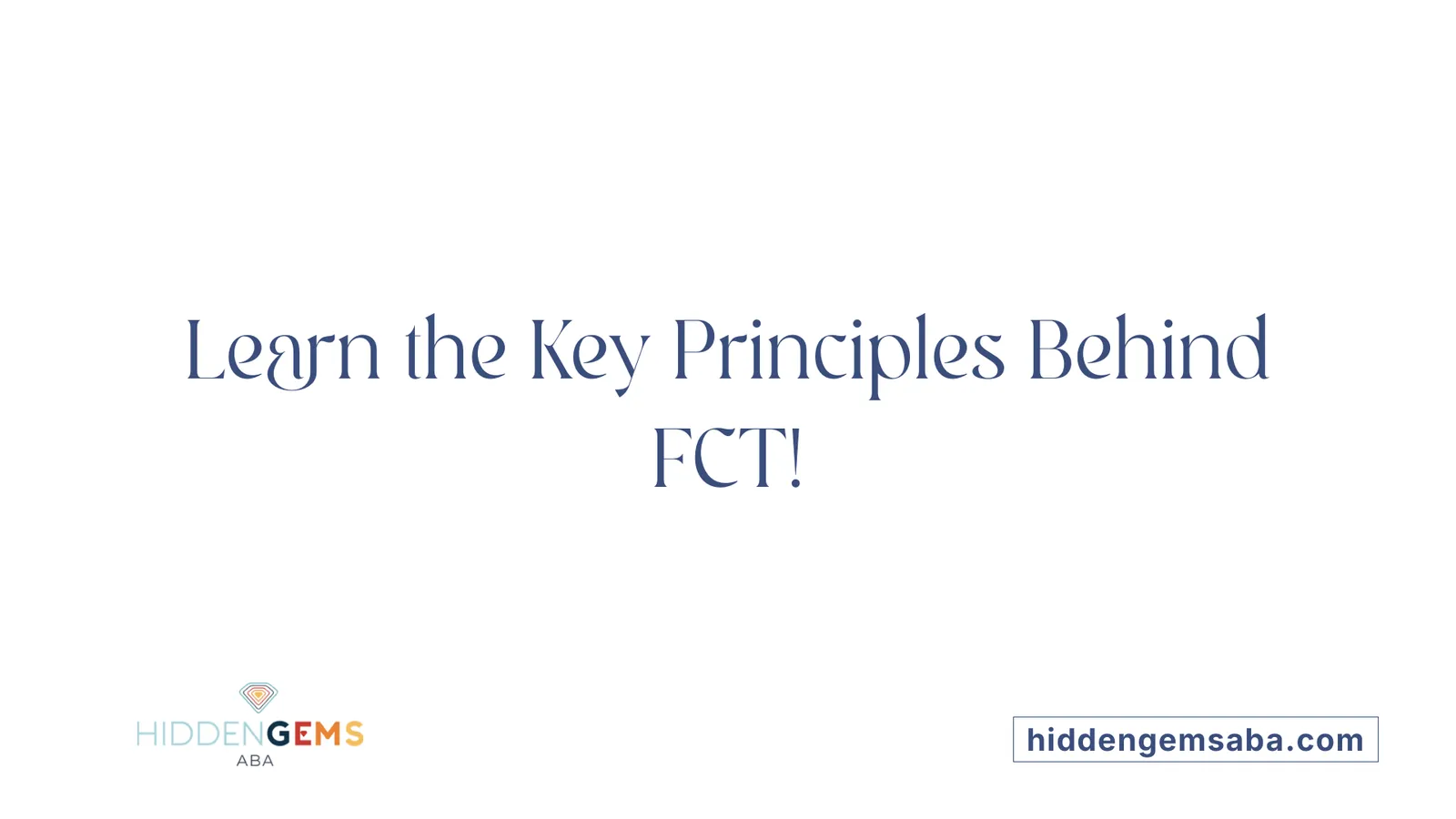Learn the Key Principles Behind FCT!