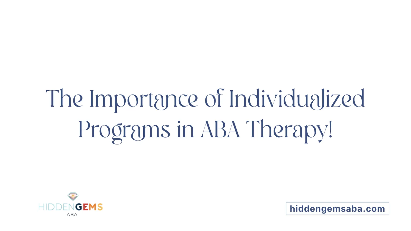 The Importance of Individualized Programs in ABA Therapy!
