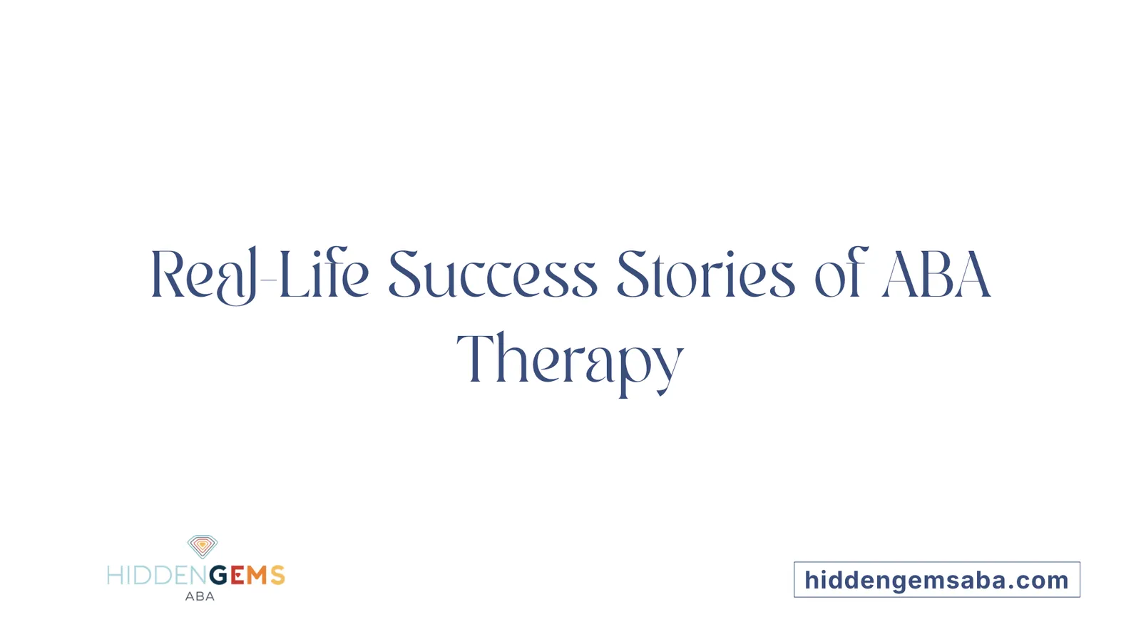 Real-Life Success Stories of ABA Therapy