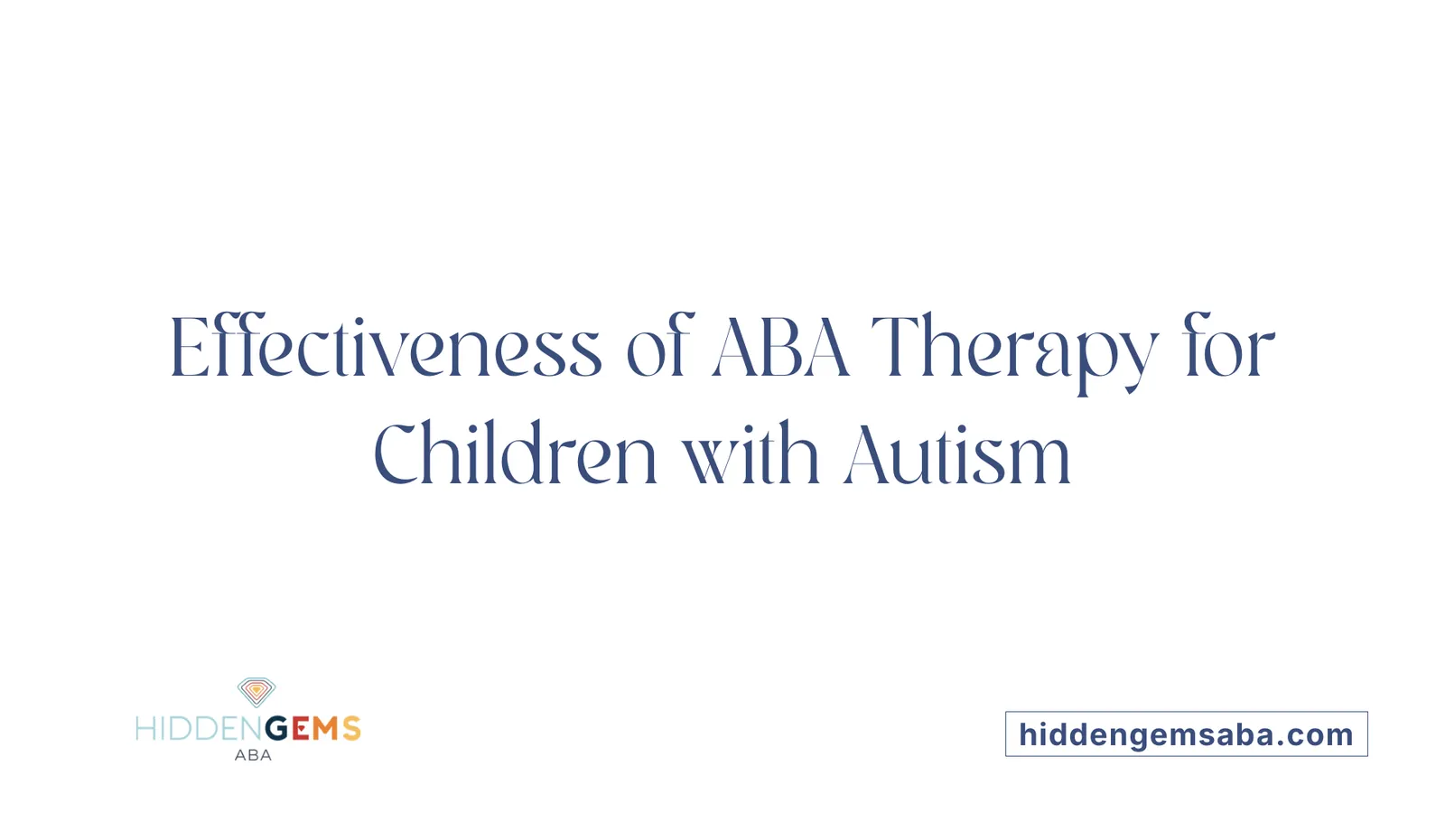 Effectiveness of ABA Therapy for Children with Autism