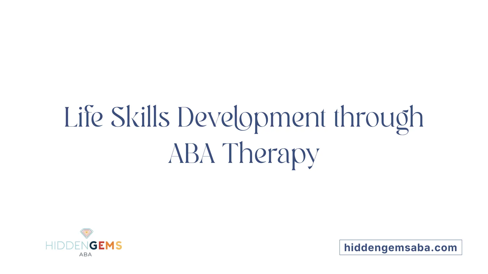 Life Skills Development through ABA Therapy
