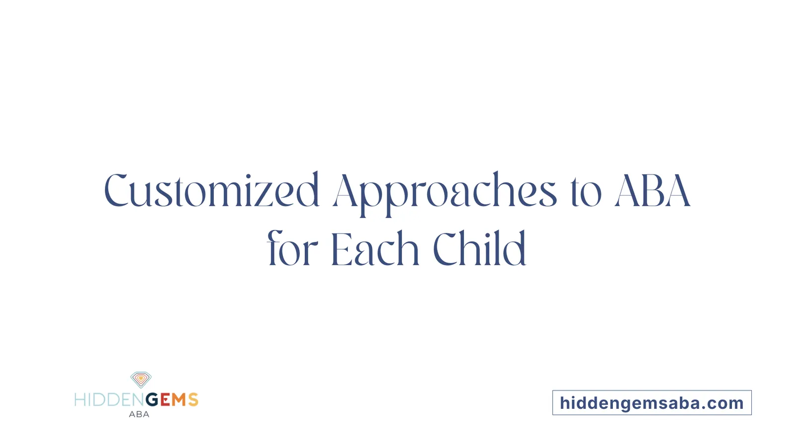 Customized Approaches to ABA for Each Child
