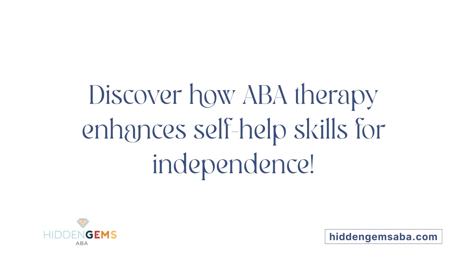 Discover how ABA therapy enhances self-help skills for independence!