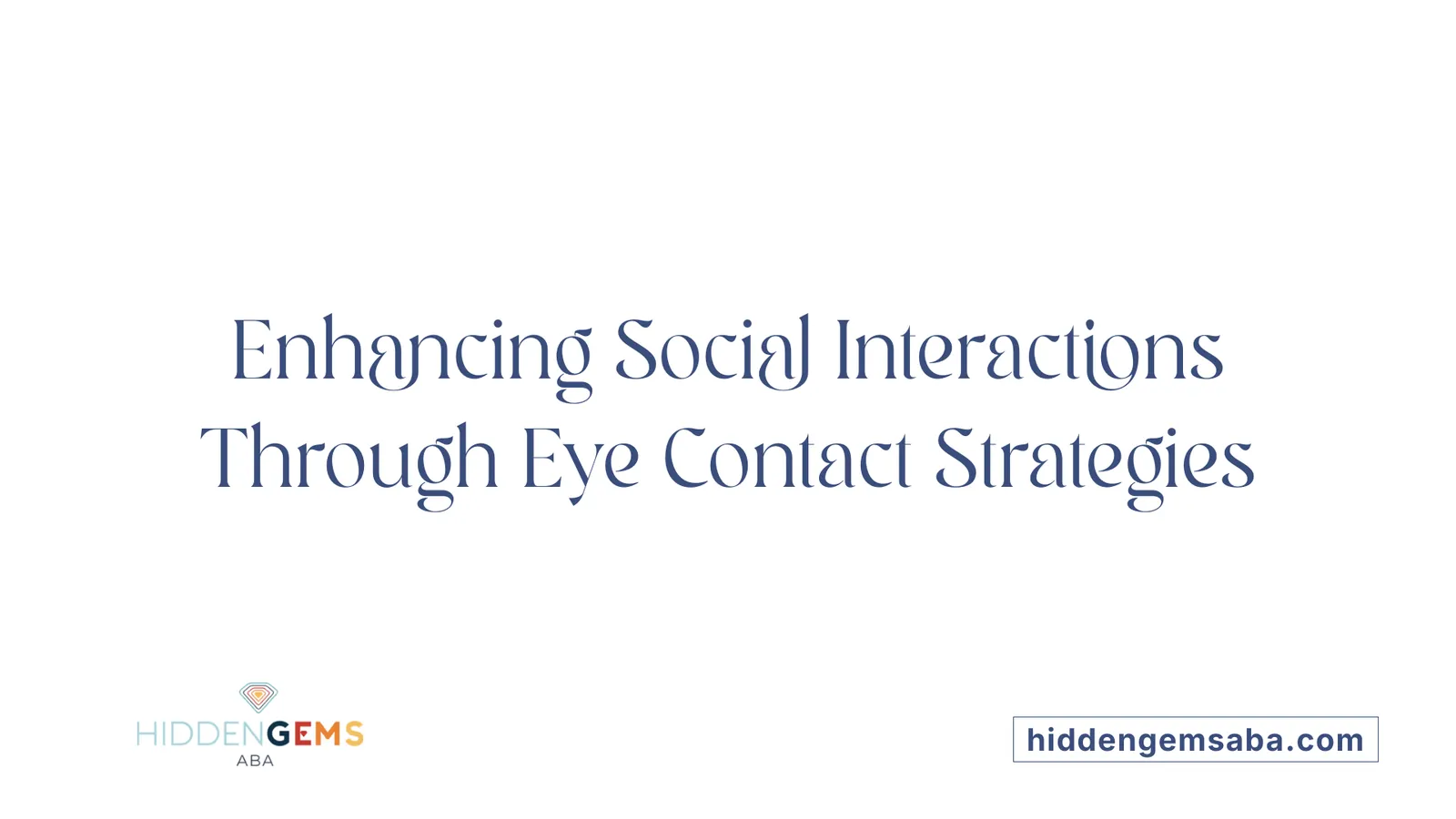 Enhancing Social Interactions Through Eye Contact Strategies