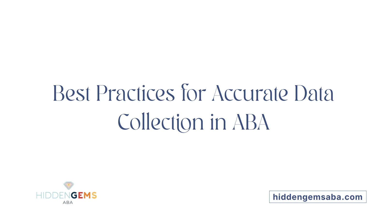 Best Practices for Accurate Data Collection in ABA
