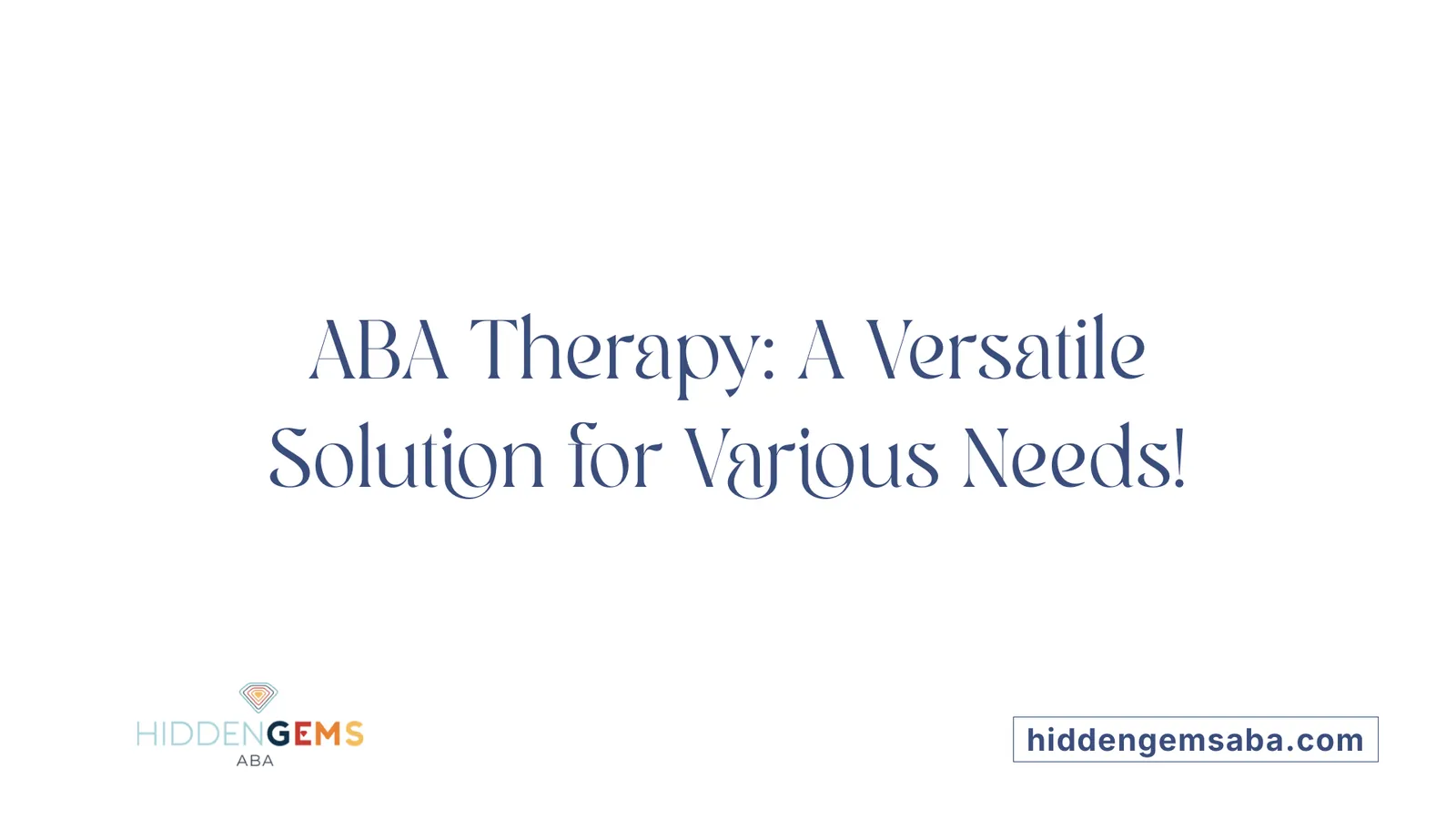 ABA Therapy: A Versatile Solution for Various Needs!