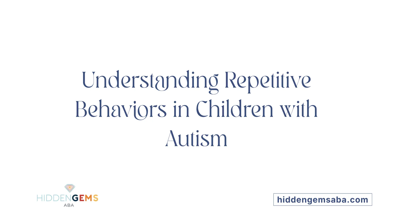 Understanding Repetitive Behaviors in Children with Autism