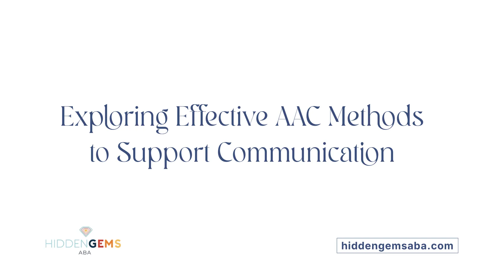 Exploring Effective AAC Methods to Support Communication