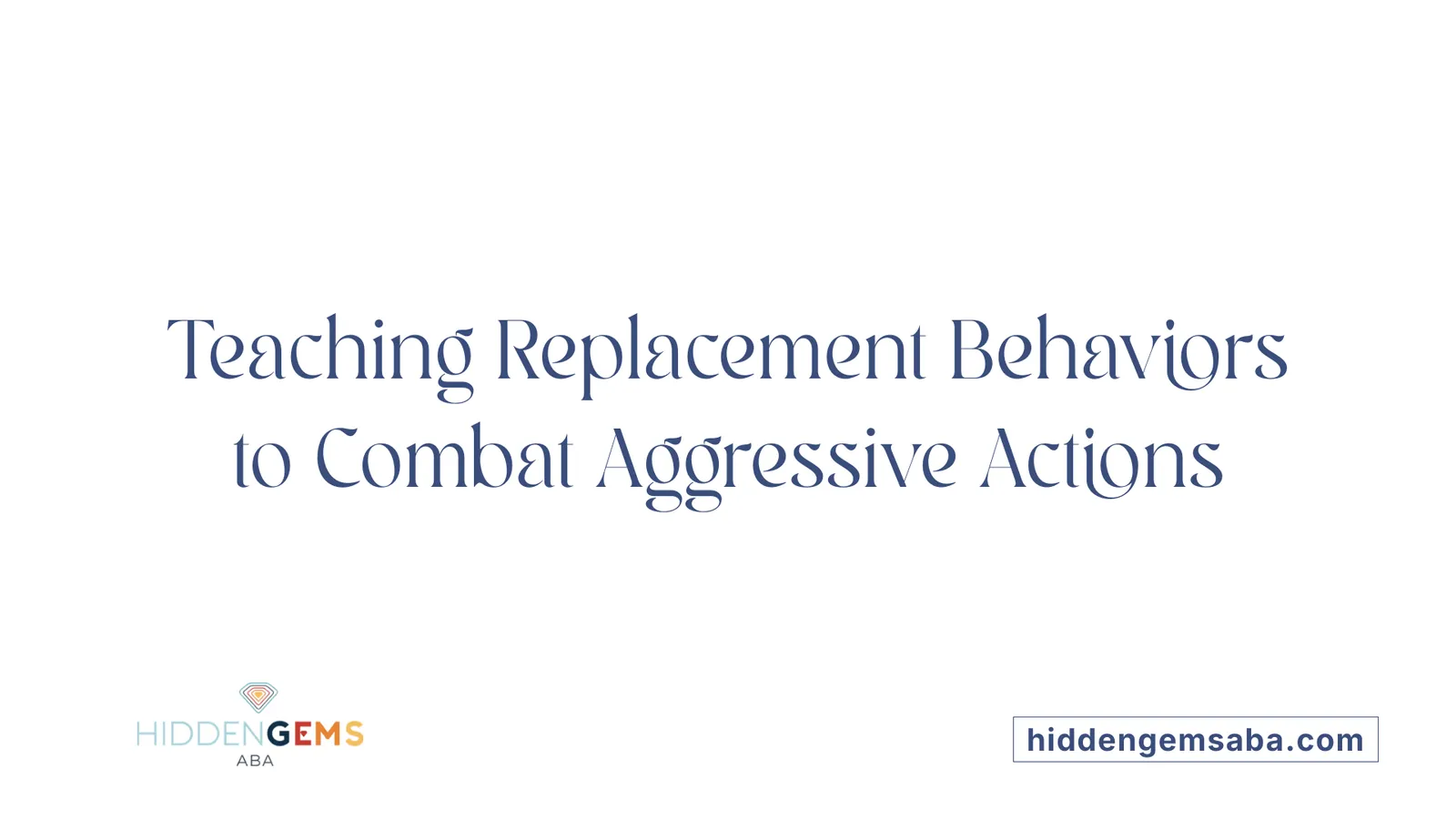 Teaching Replacement Behaviors to Combat Aggressive Actions