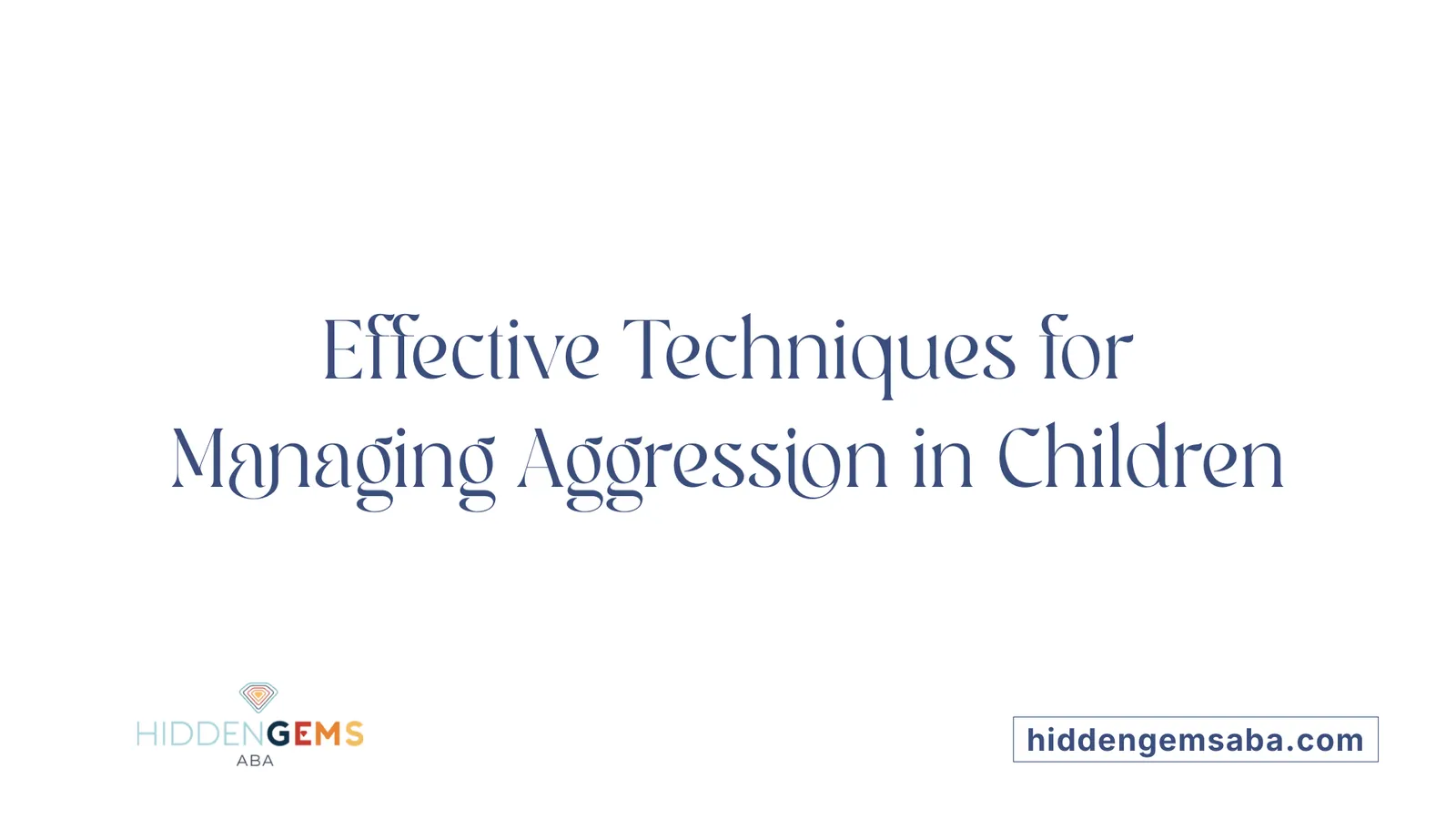 Effective Techniques for Managing Aggression in Children