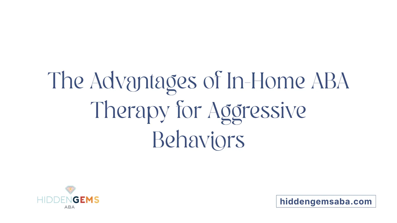 The Advantages of In-Home ABA Therapy for Aggressive Behaviors